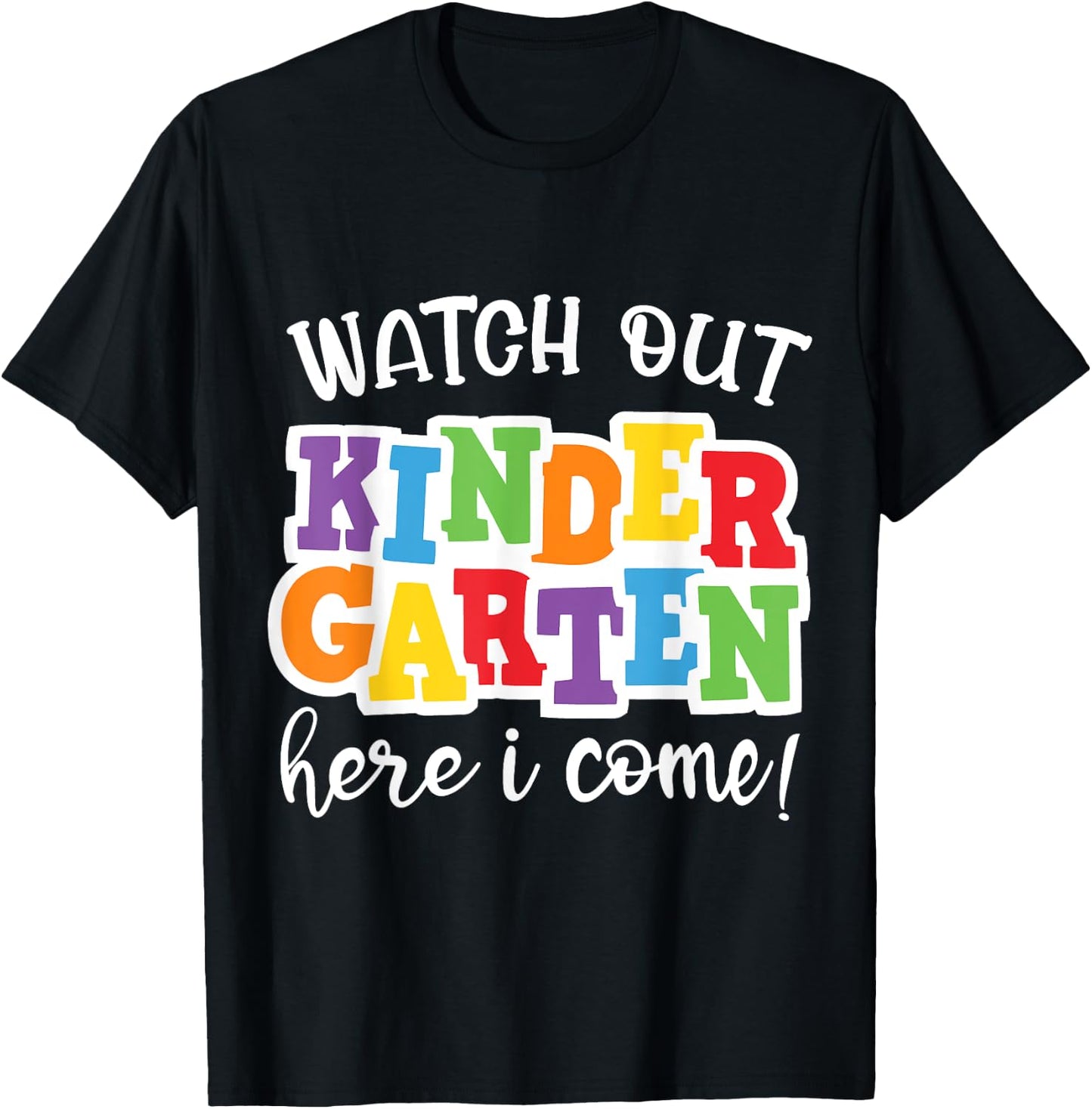 Watch Out Kindergarten Here I Come First Day Of Kindergarten T-Shirt - T-Shirt | Black