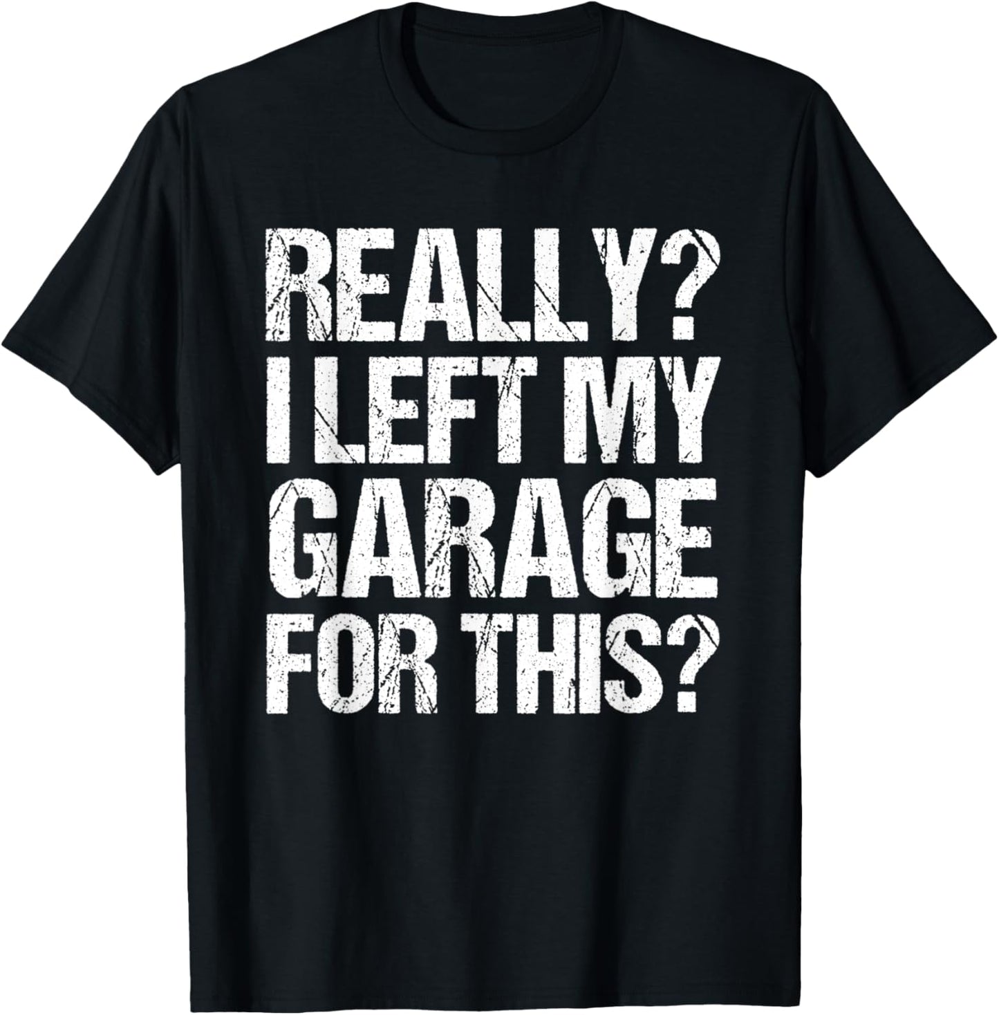 Funny Retro Really I Left My Garage For This Vintage T-Shirt - T-Shirt | Black