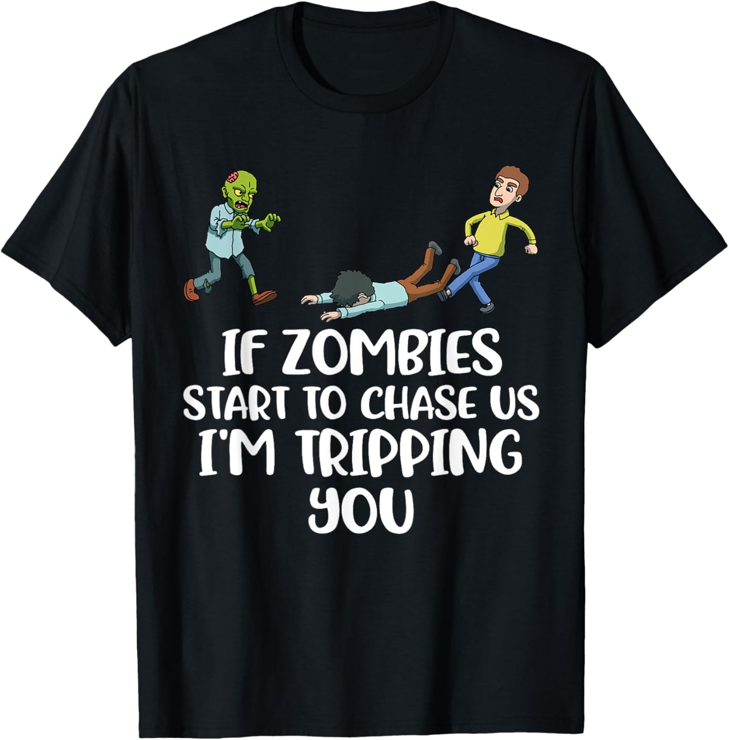 If Zombies Chase Us Im Tripping You T-Shirt - T-Shirt | Black