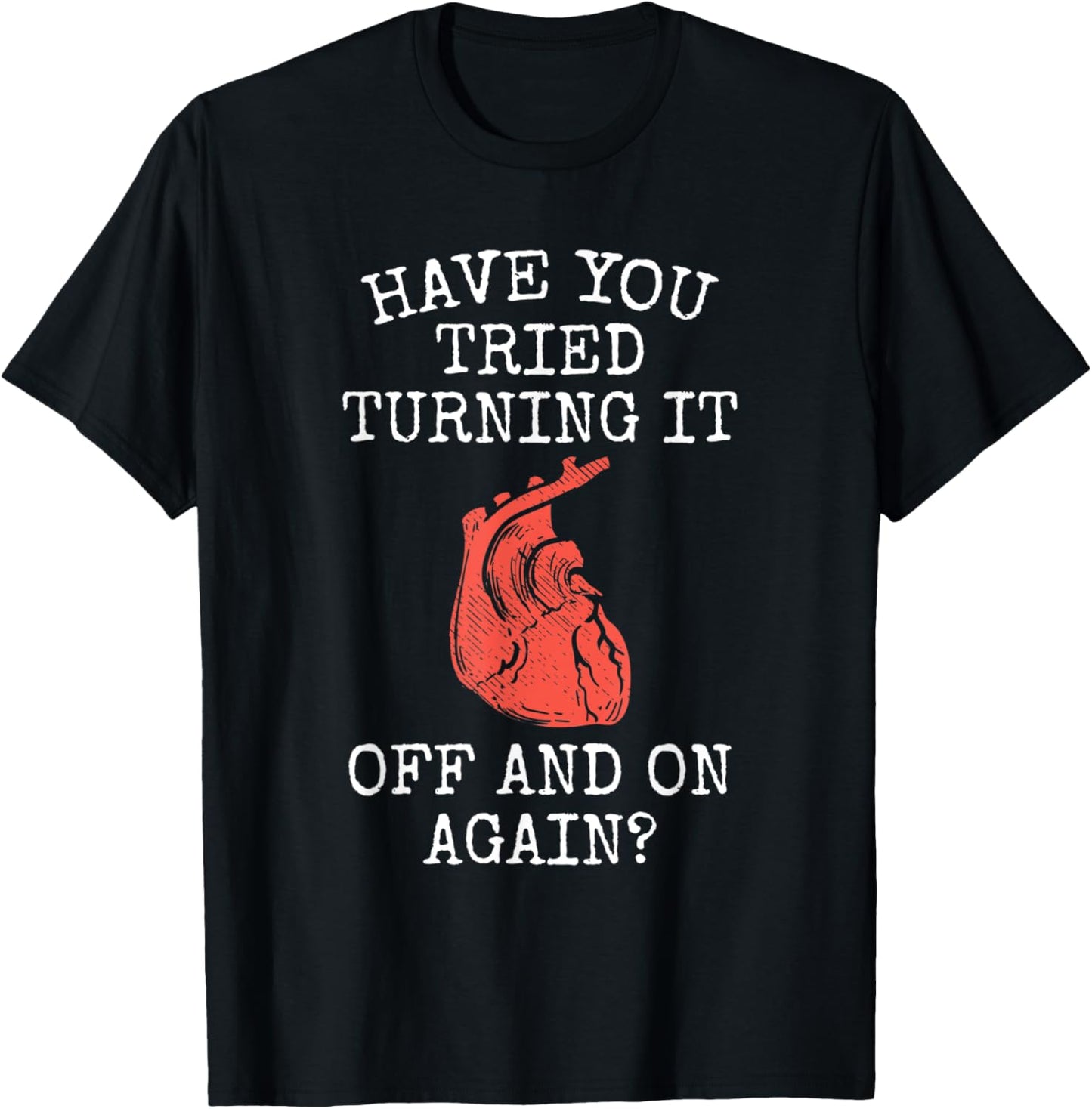 Have You Tried Turning It Off And On Again Heart Attack T-Shirt - T-Shirt | Black