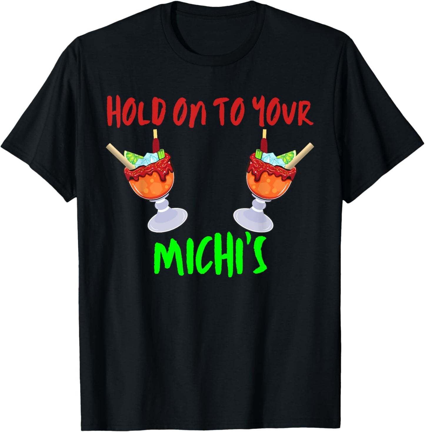Hold On To Your Michis Funny Michelada Cinco De Mayo T-Shirt - T-Shirt | Black