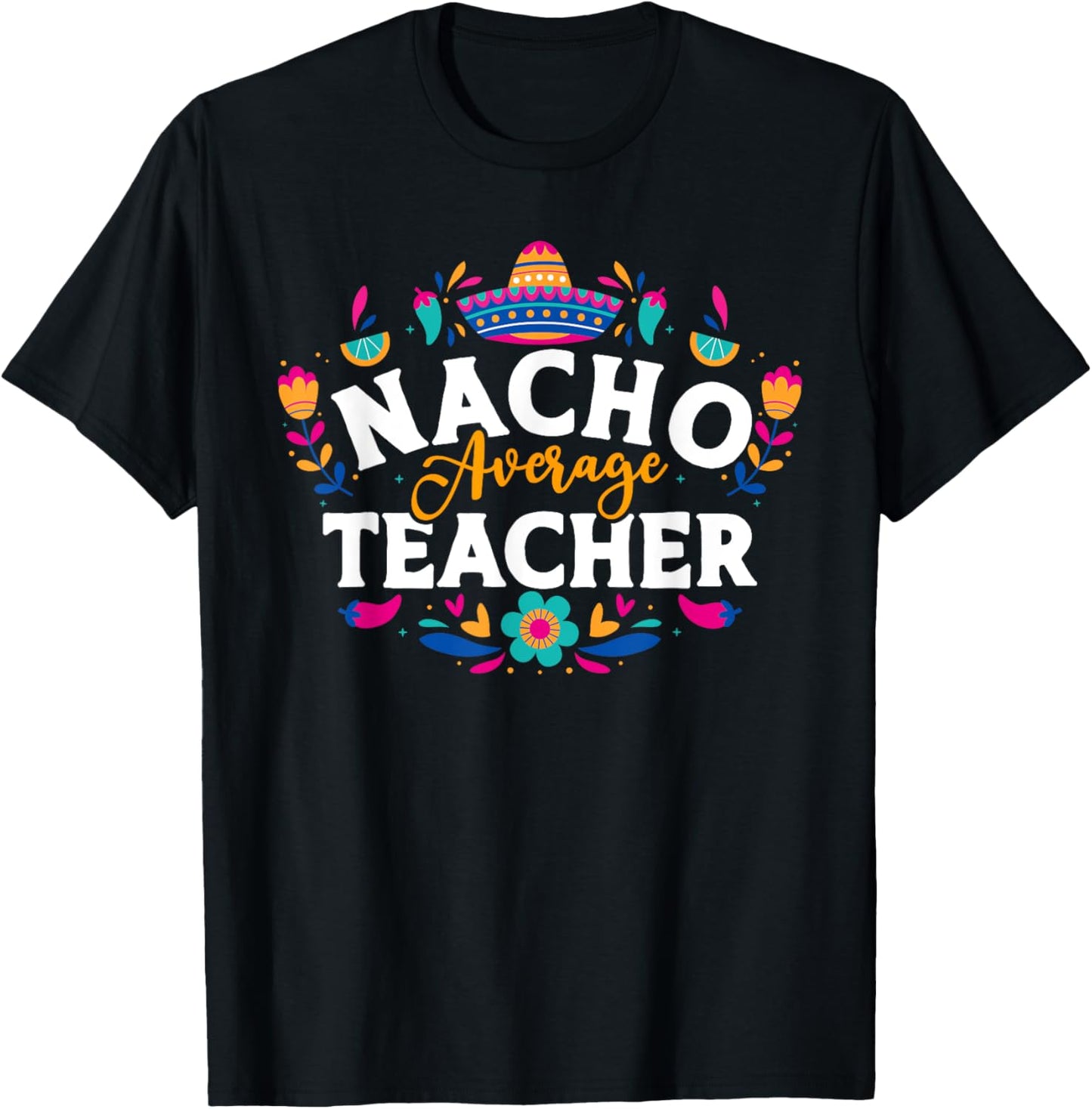 Nacho Average Teacher Cinco De Mayo Mexican Matching Family Men Women T-Shirt - T-Shirt | Black
