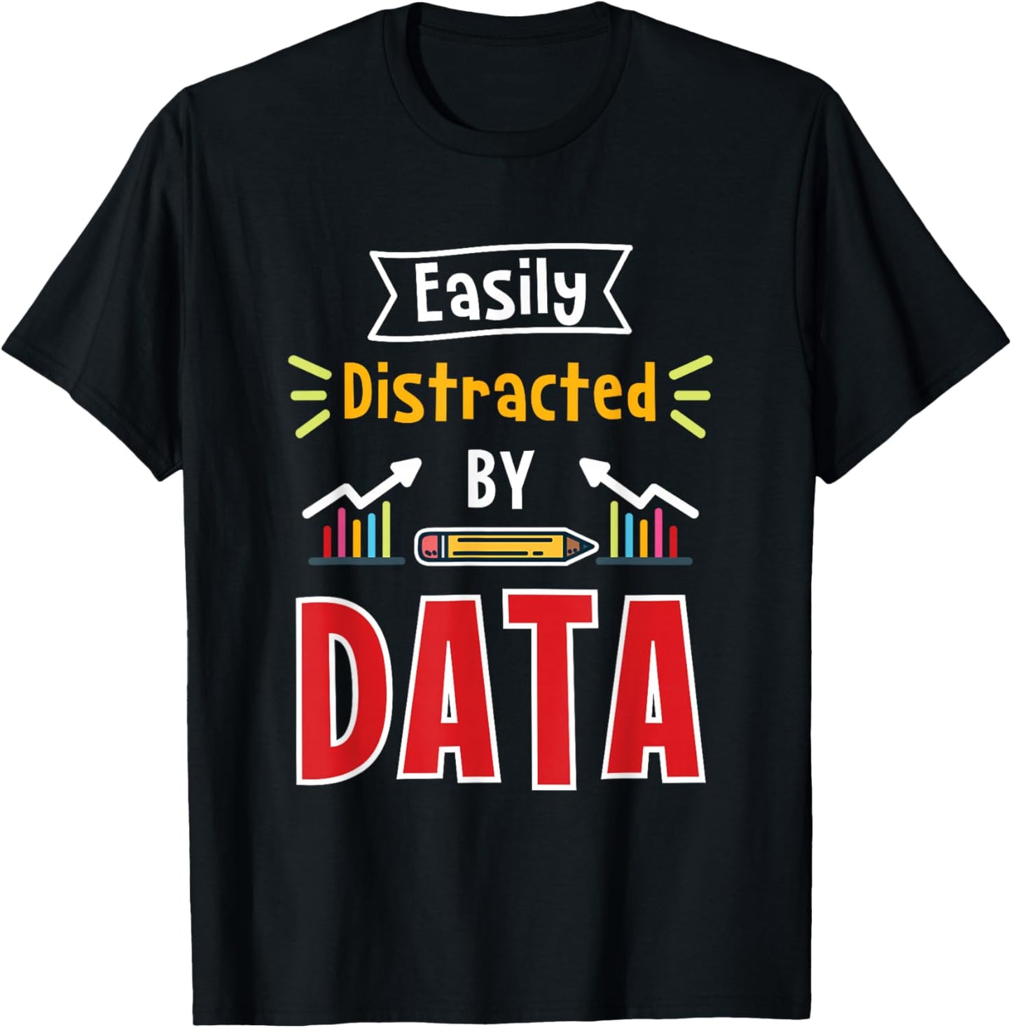 Easily Distracted By Data For Data Analysts T-Shirt - T-Shirt | Black