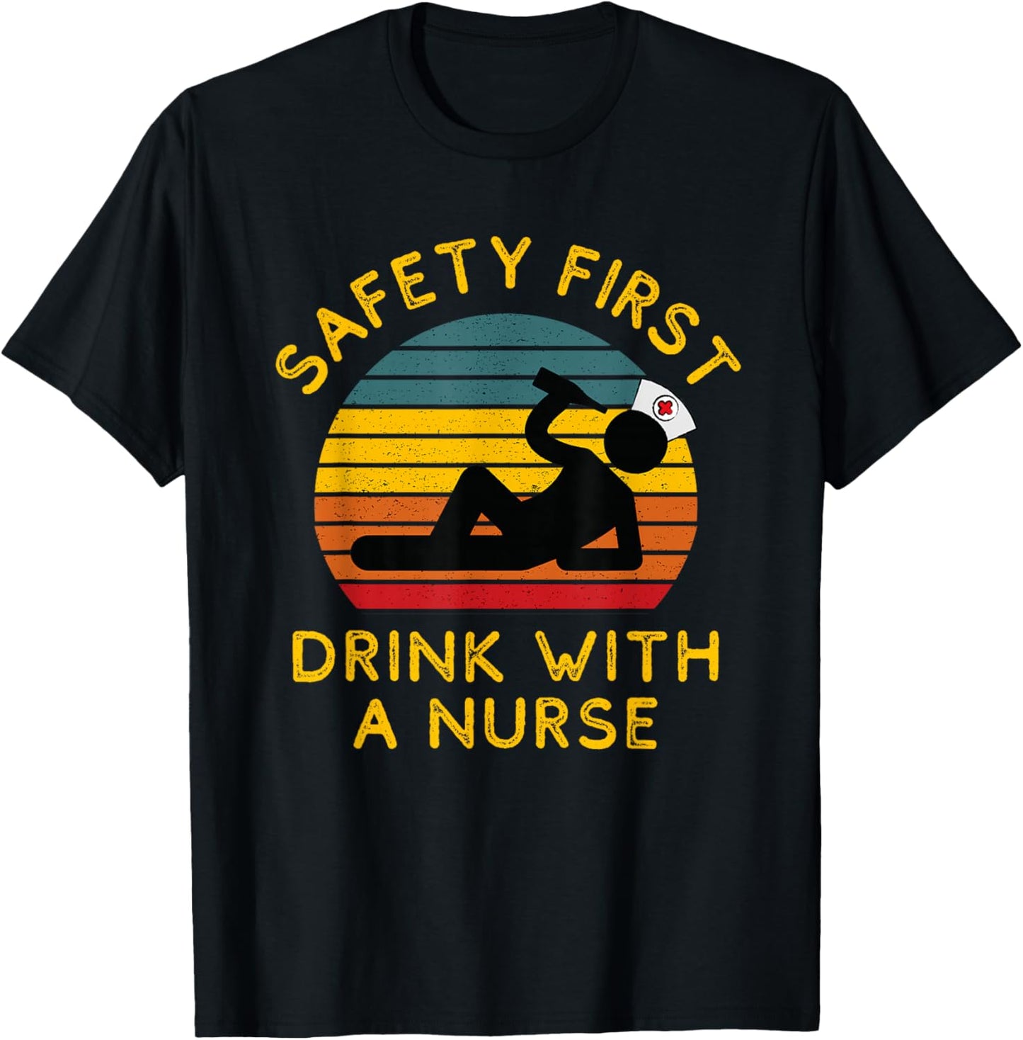 Sarcastic Nursing Safety First Drink With a Nurse ER Nurse T-Shirt - T-Shirt | Black