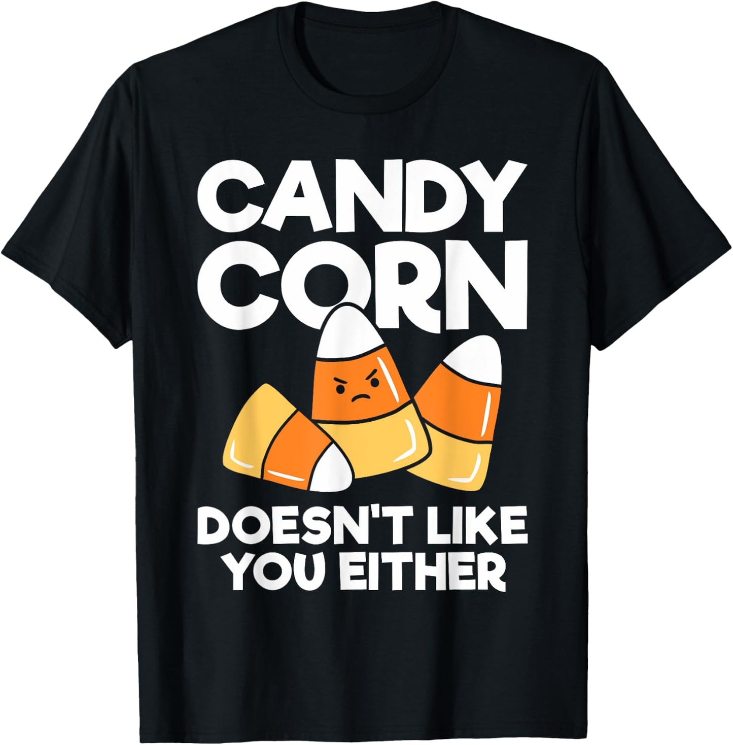 Candy Corn Doesn't Like You Either Funny Halloween T-Shirt - T-Shirt | Black