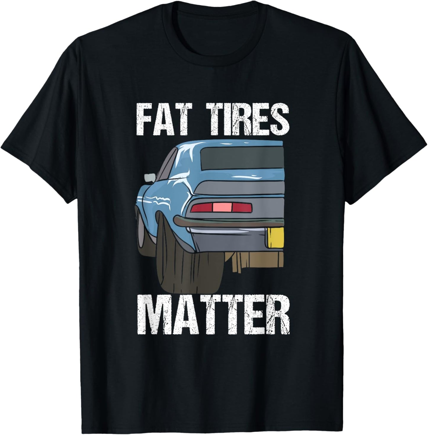 Cool Fat Tires Matter for Street Racer and Mechanics T-Shirt - T-Shirt | Black