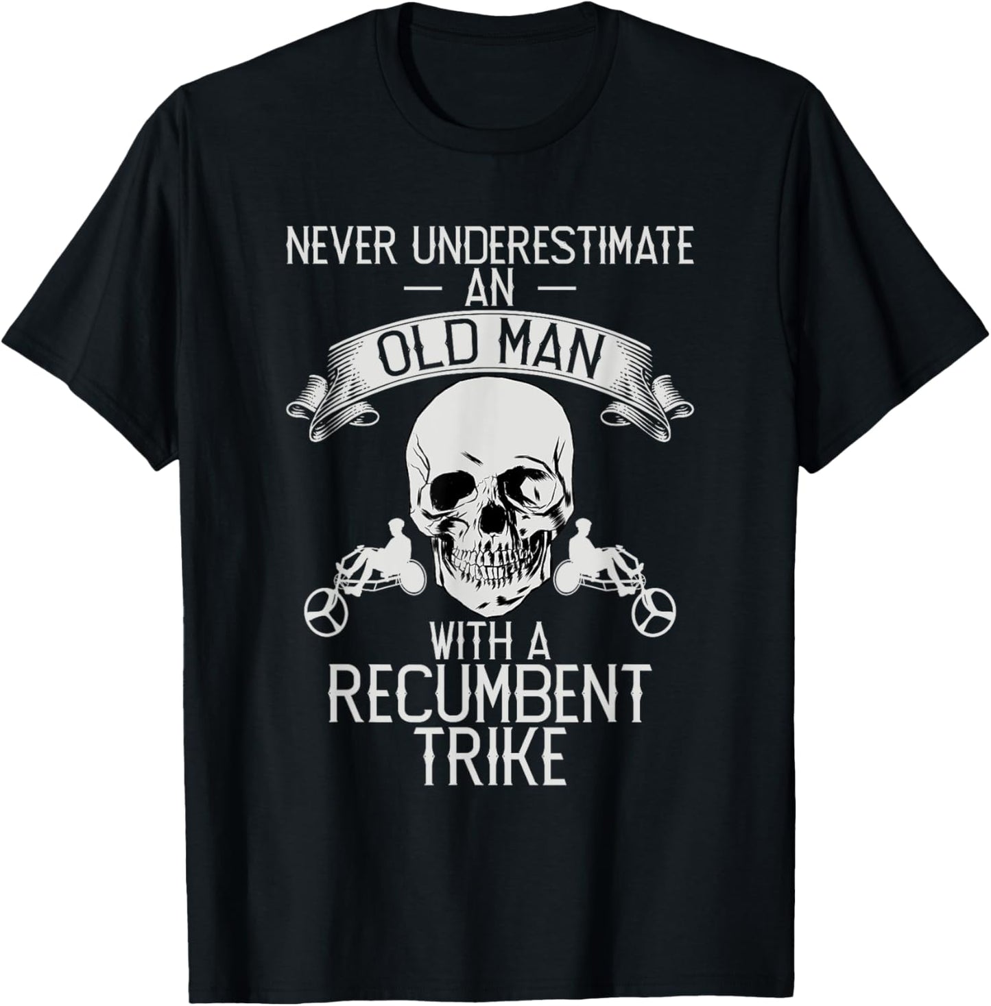 Never Underestimate An Old Man With Recumbent Trike Triker T-Shirt - T-Shirt | Black