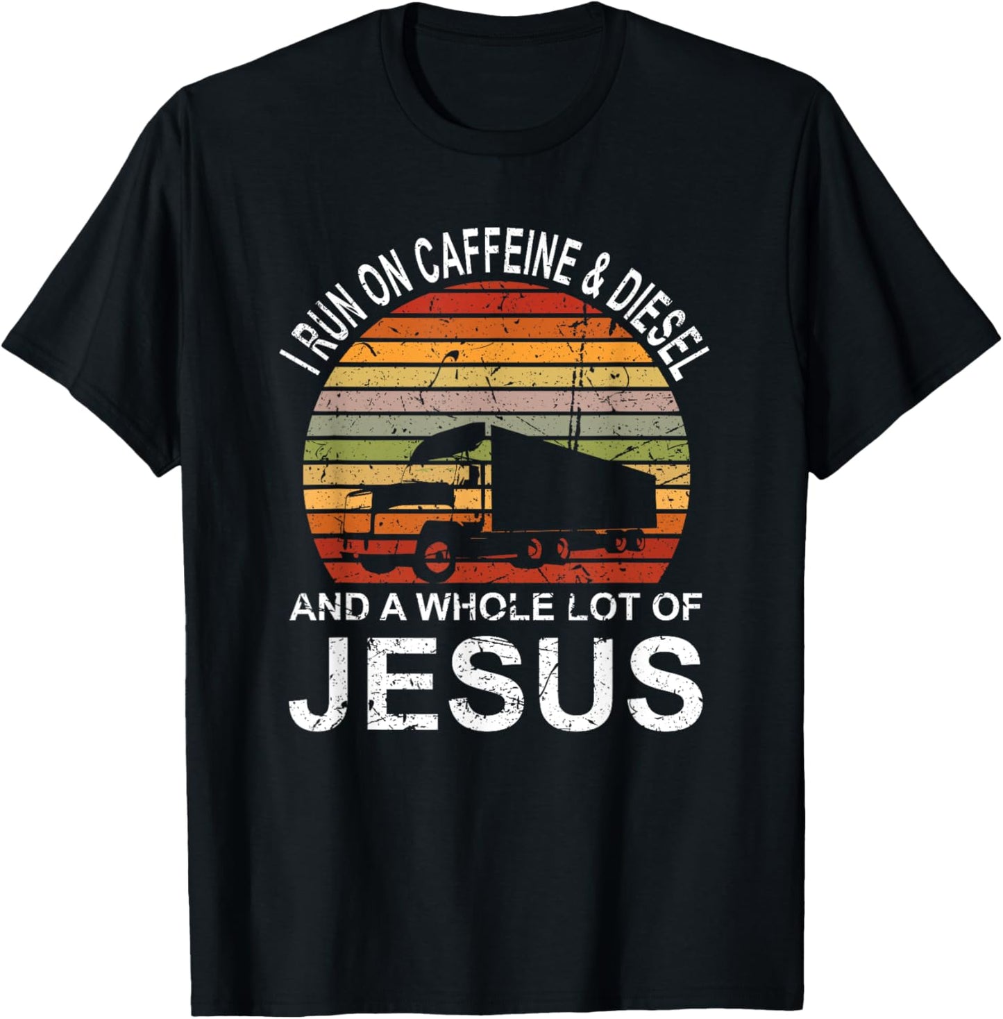 Trucker Gift Truck Driver I Run On Caffeine And Diesel Jesus T-Shirt - T-Shirt | Black