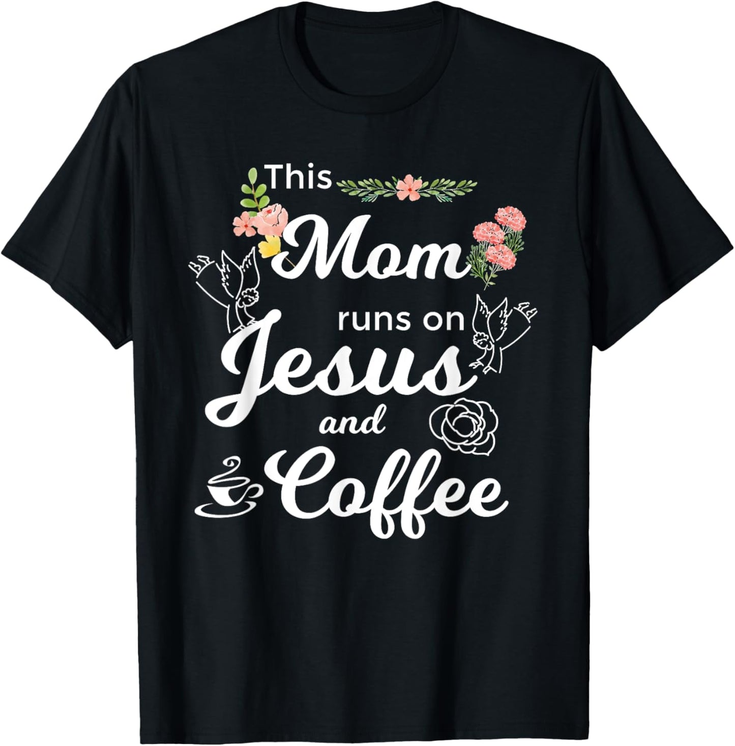 Funny This Mom Runs On Jesus And Coffee T-Shirt - T-Shirt | Black