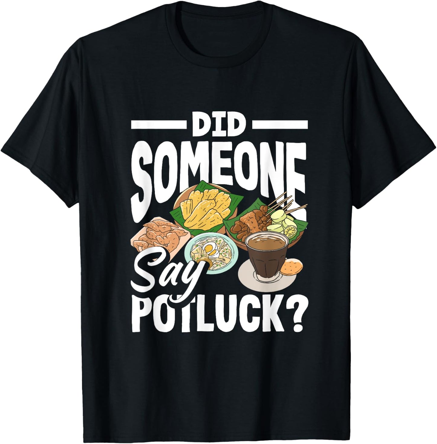 Potluck Party Did Someone Say Funny Food Sharing T-Shirt - T-Shirt | Black