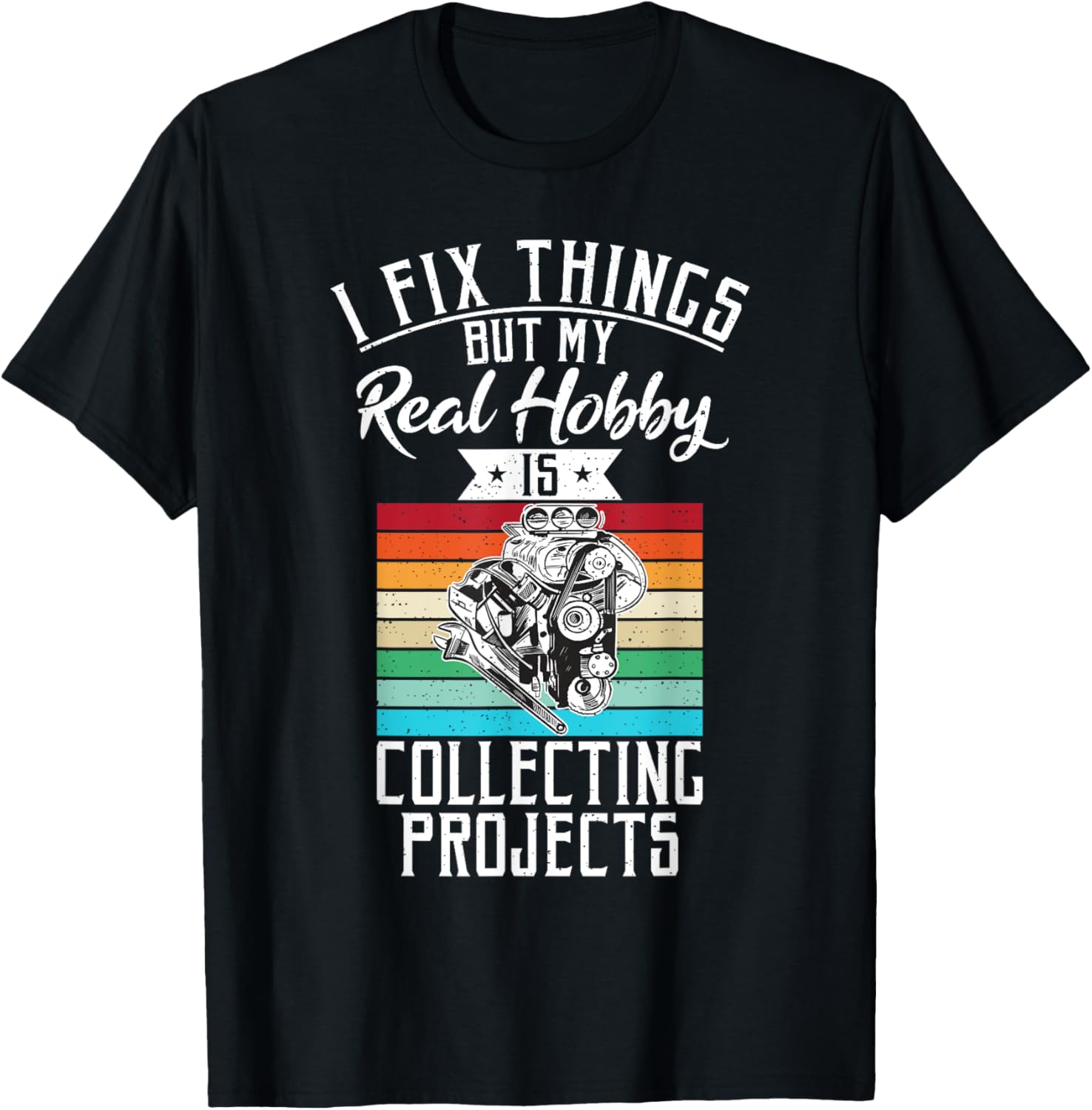 I fix things but my Hobby is Collecting Projects Mechanic T-Shirt - T-Shirt | Black