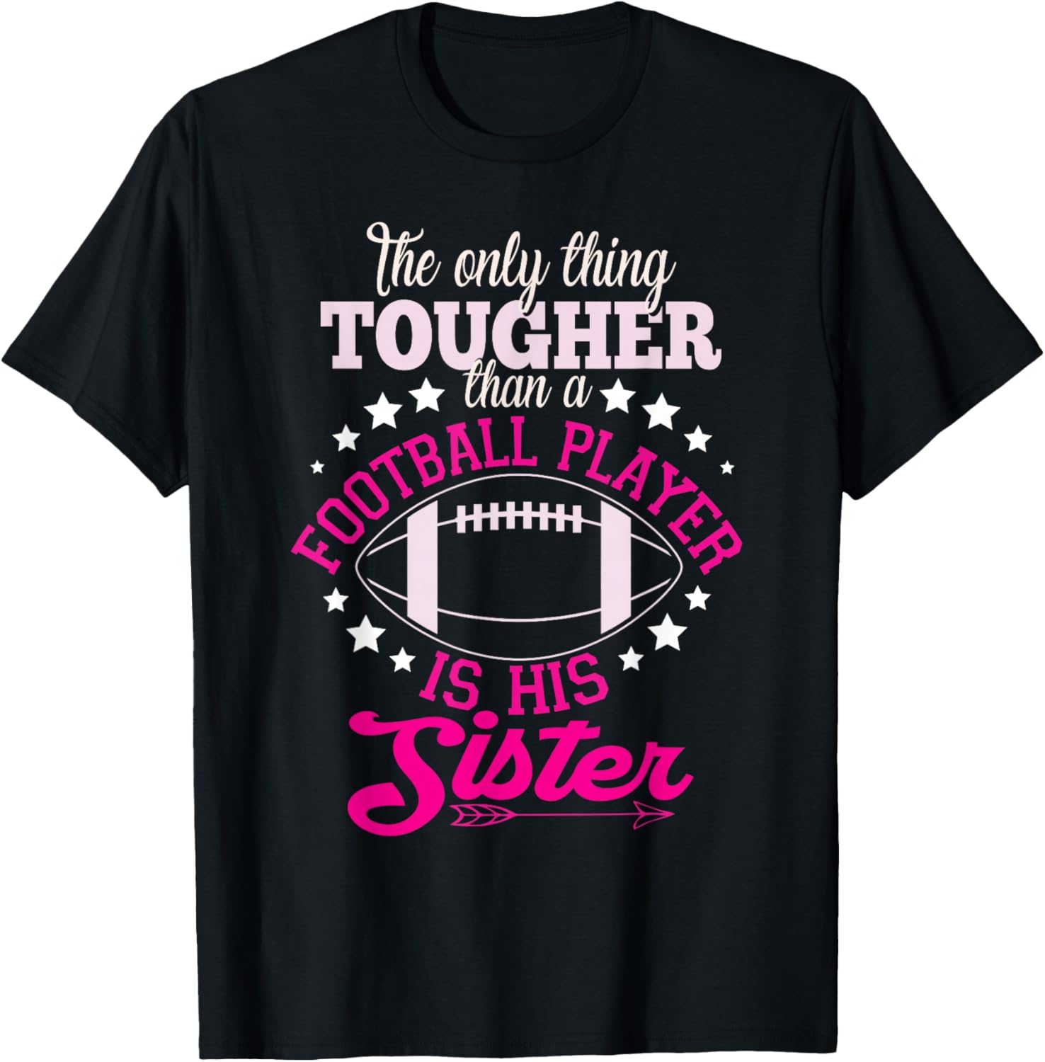 Only Thing Tougher Football Sister Sis T-Shirt - T-Shirt | Black