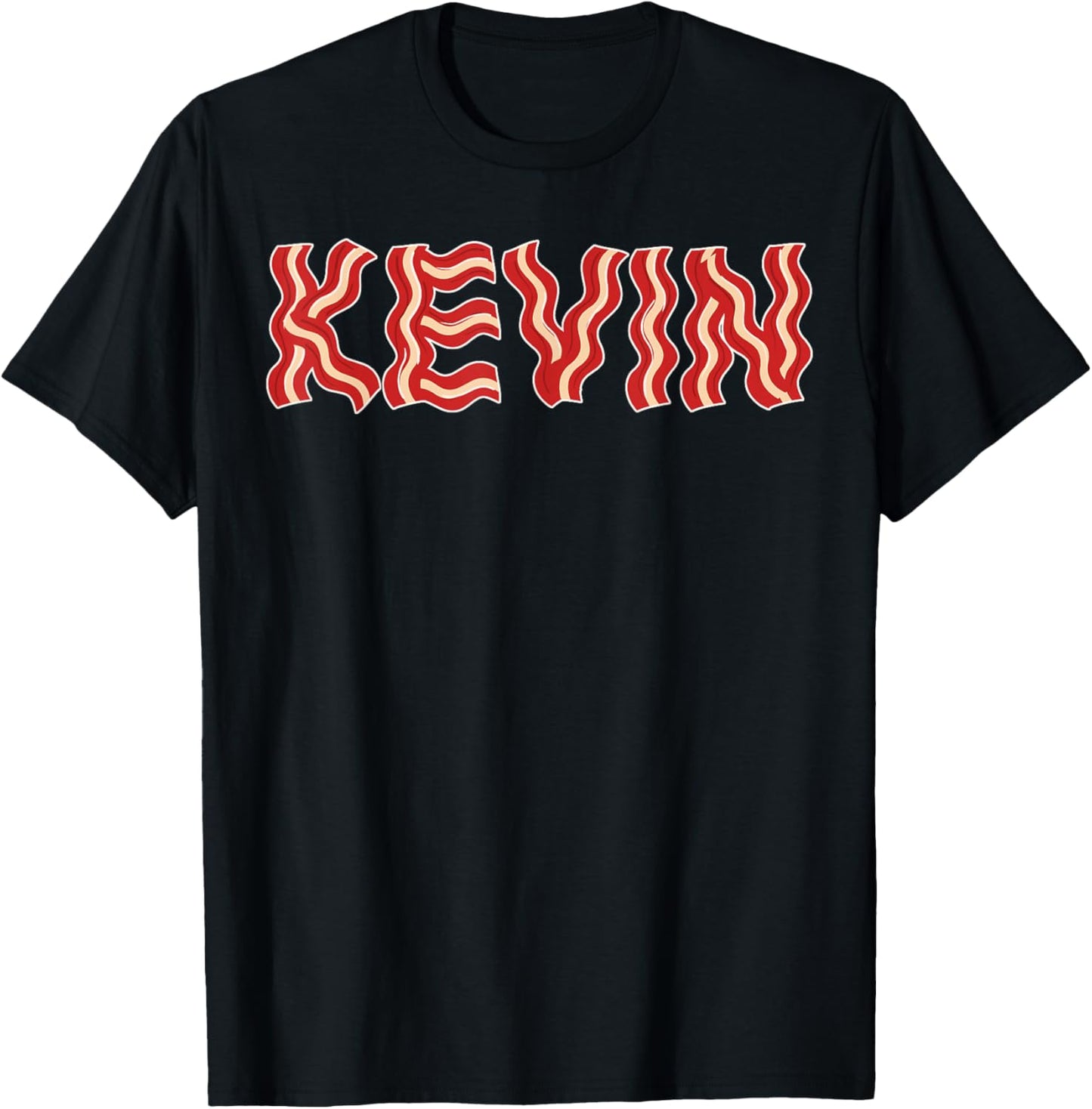 Kevin shirt made out of bacon novelty bacon shirt T-Shirt - T-Shirt | Black
