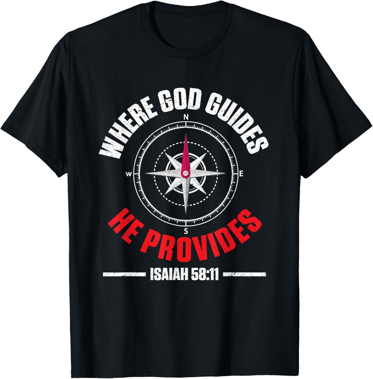 Bible Text Where God Guides He Provides Isaiah 58:11 T-Shirt - T-Shirt | Black