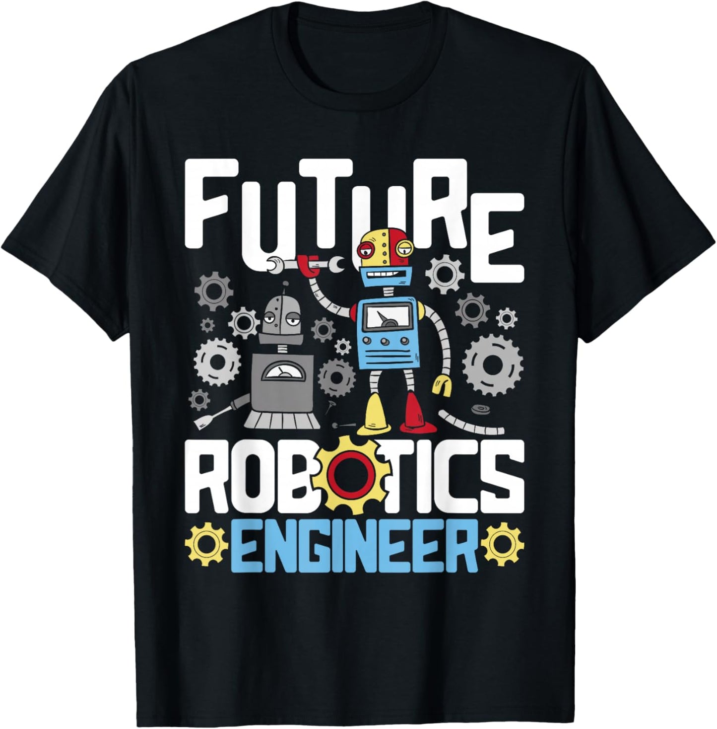 Future Robotics Engineer - Engineering Robot Lover Cyborg T-Shirt - T-Shirt | Black