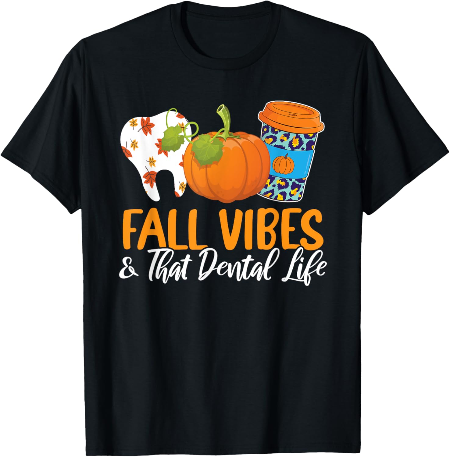 Fall Vibes And That Dental Life Autumn Fan Dentistry Lover T-Shirt - T-Shirt | Black