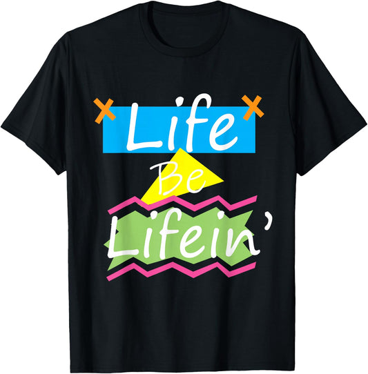 Life Be Lifein' T-Shirt - T-Shirt | Black