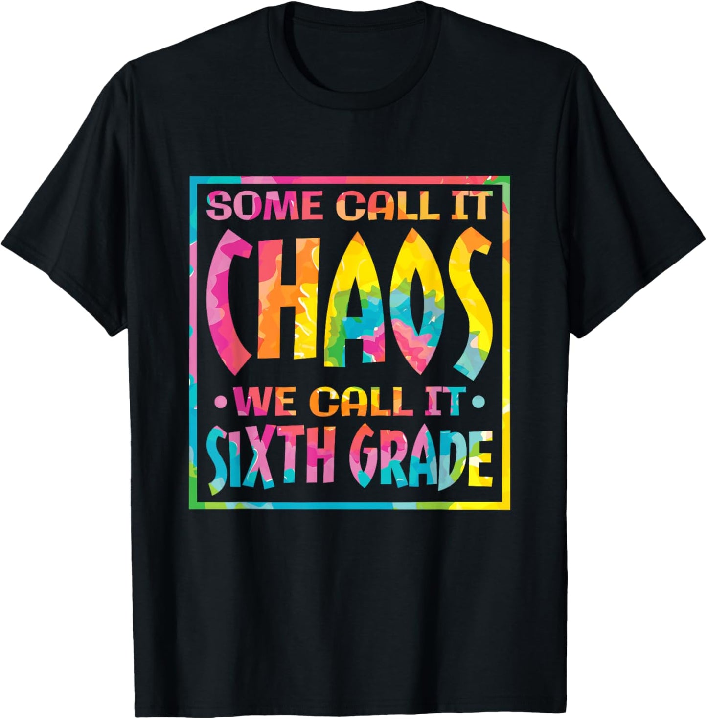 Some Call It Chaos We Call It Sixth Grade, 6th Grade teacher T-Shirt - T-Shirt | Black