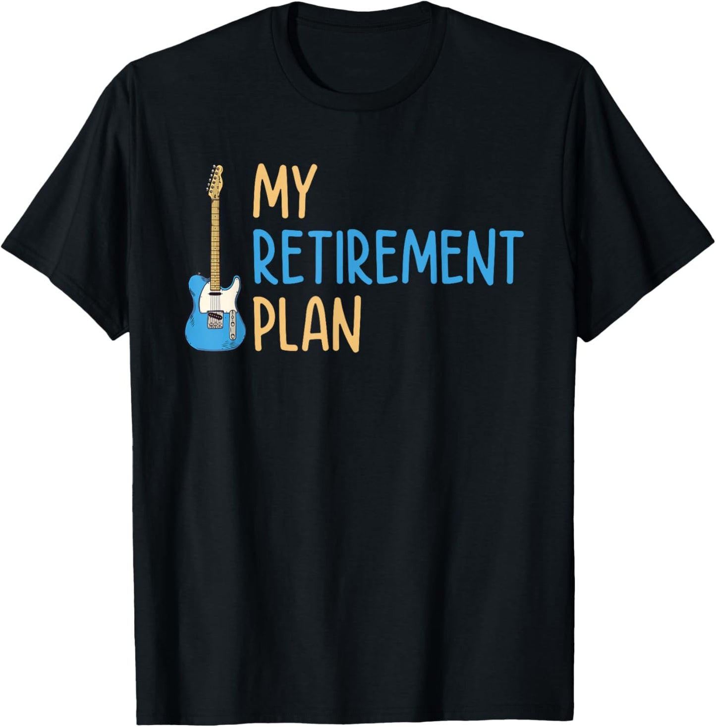 My Retirement Plan Music Instrument Guitar Player T-Shirt - T-Shirt | Black