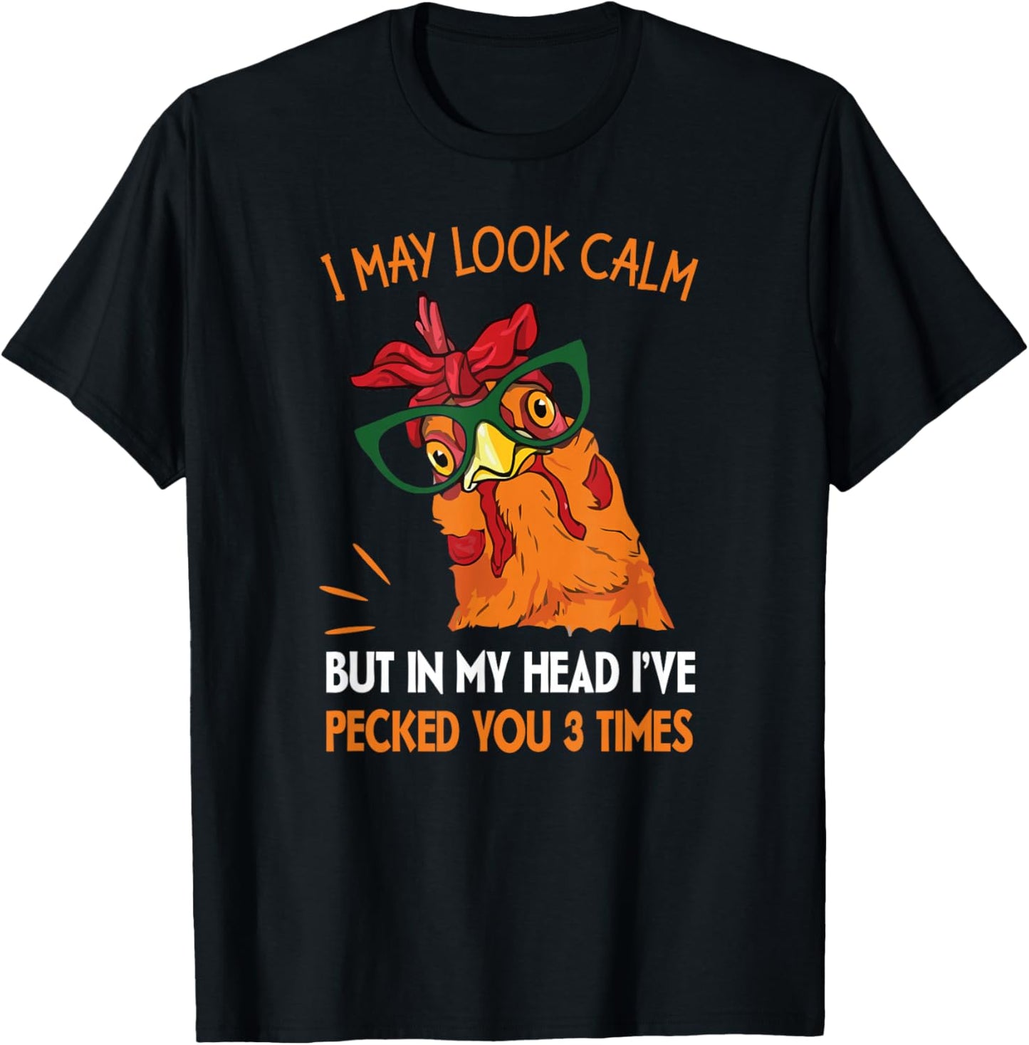 I may look calm but in my head I pecked you 3 Times. T-Shirt - T-Shirt | Black