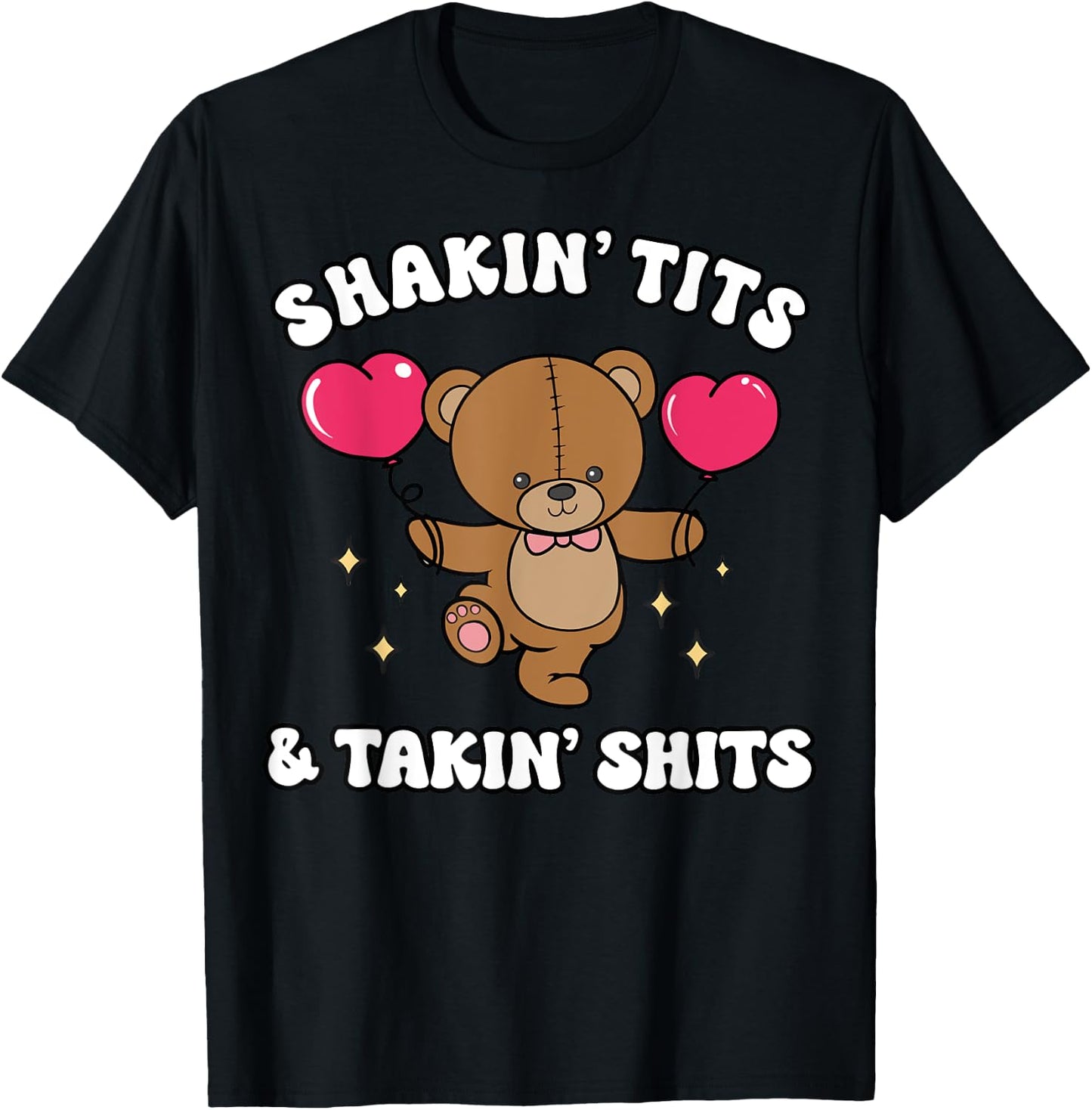 Shakin' Tits & Takin' Shits Funny Cute Bear with Heart T-Shirt - T-Shirt | Black