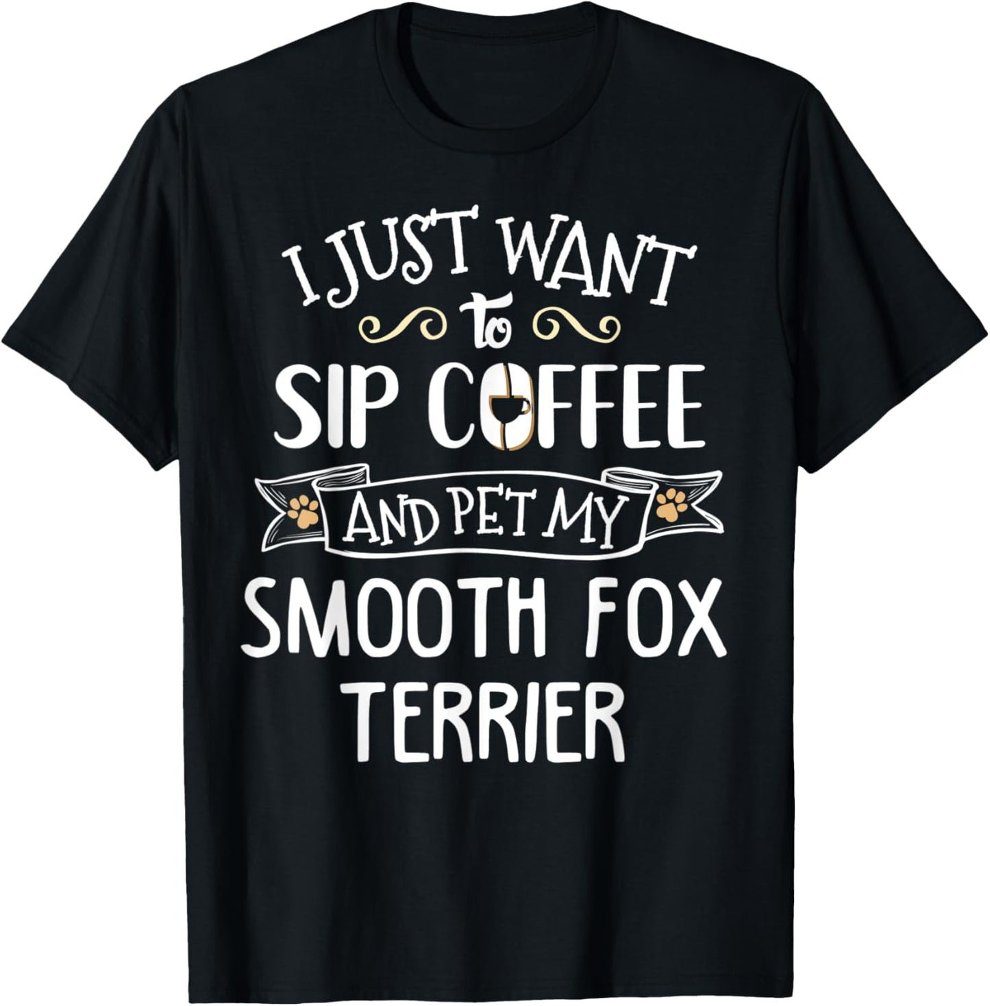 Smooth Fox Terrier Gift - Sip Coffee & Pet My Dog! T-Shirt - T-Shirt | Black
