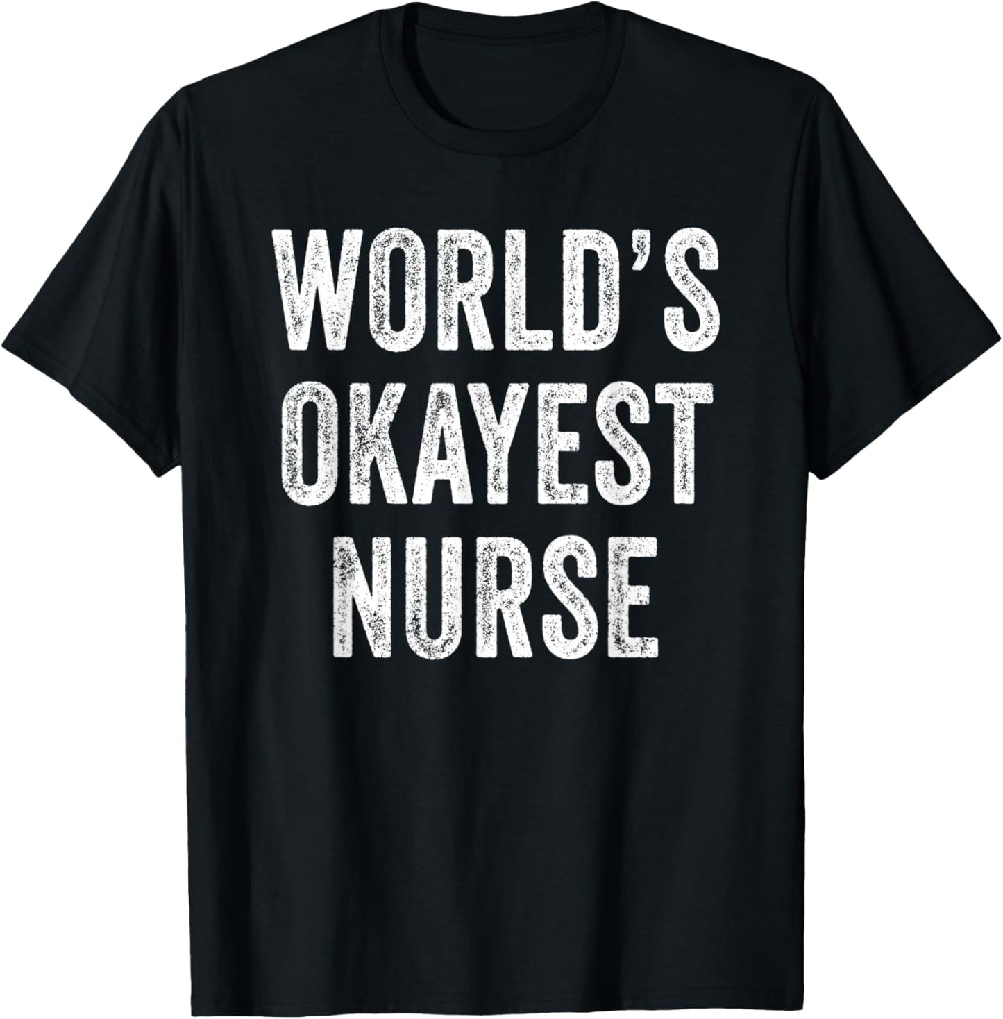 World's Okayest Nurse Hero Superhero Funny Distressed T-Shirt - T-Shirt | Black