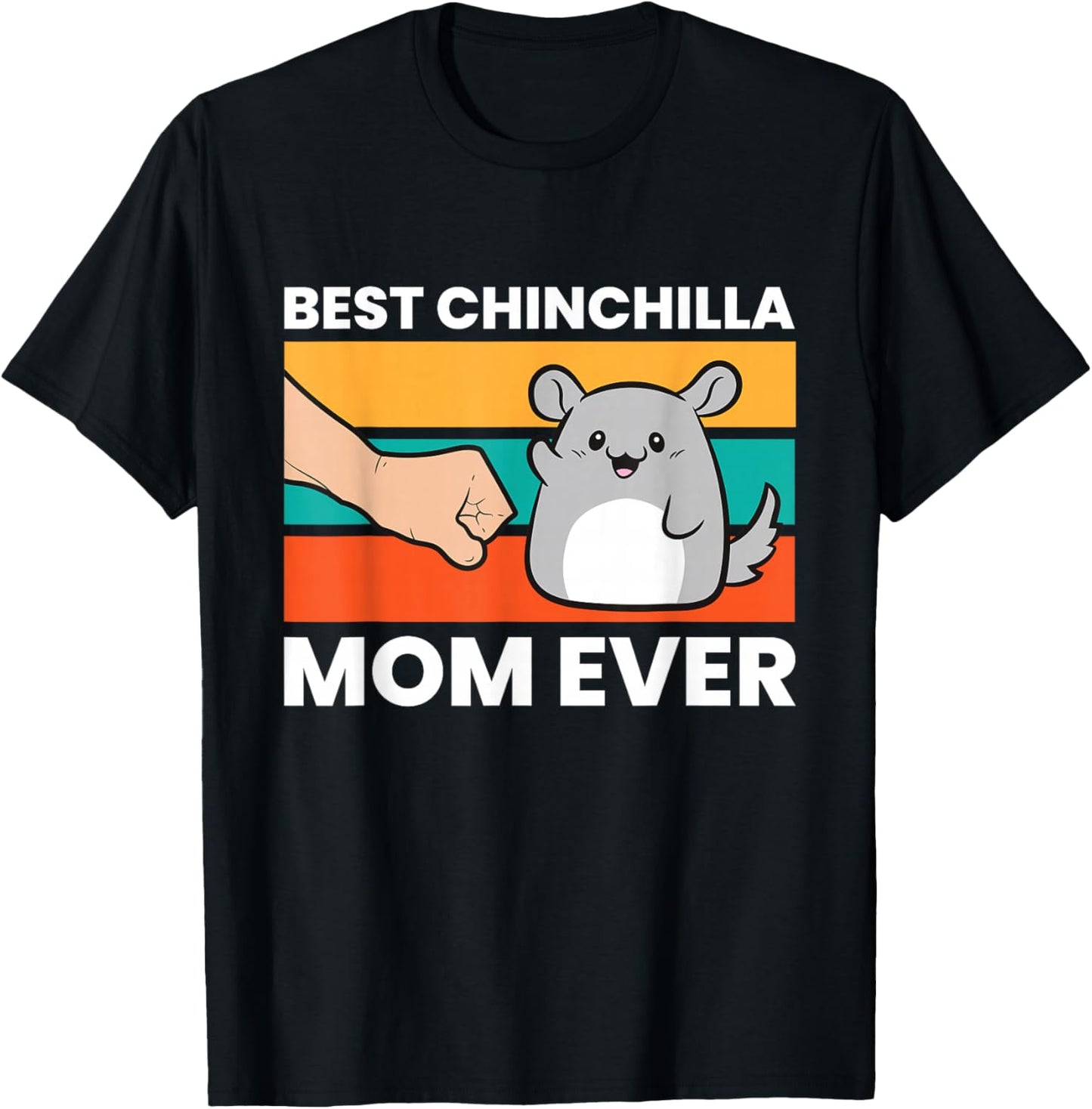 Best Chinchilla Mom Ever Funny Pet Chinchilla T-Shirt - T-Shirt | Black