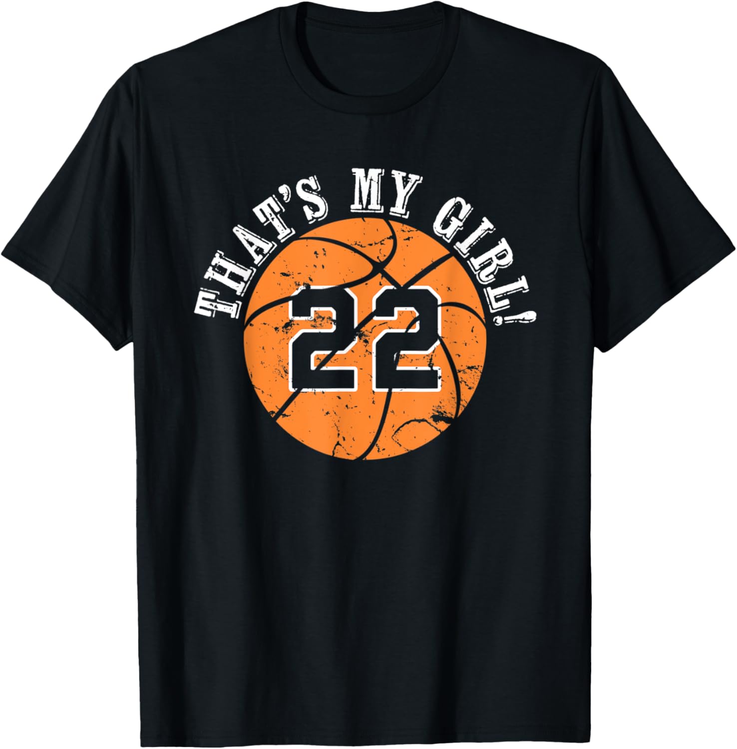 22 Basketball Player That's My Girl Cheer Mom Dad Team Coach T-Shirt - T-Shirt | Black