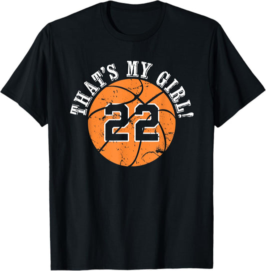 22 Basketball Player That's My Girl Cheer Mom Dad Team Coach T-Shirt - T-Shirt | Black