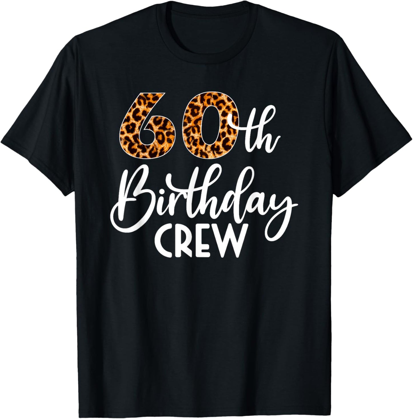 60 Birthday Party with Leopard Print 60th Birthday Crew T-Shirt - T-Shirt | Black