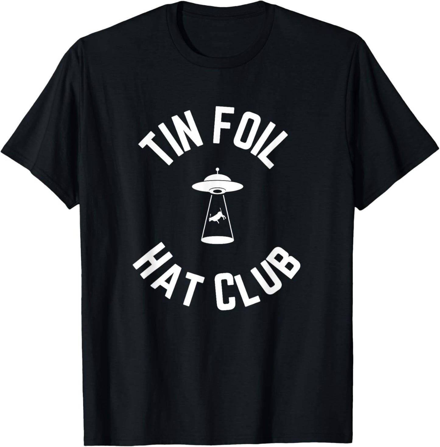 Tin Foil Hat Club with UFO Cow Abduction T-Shirt - T-Shirt | Black