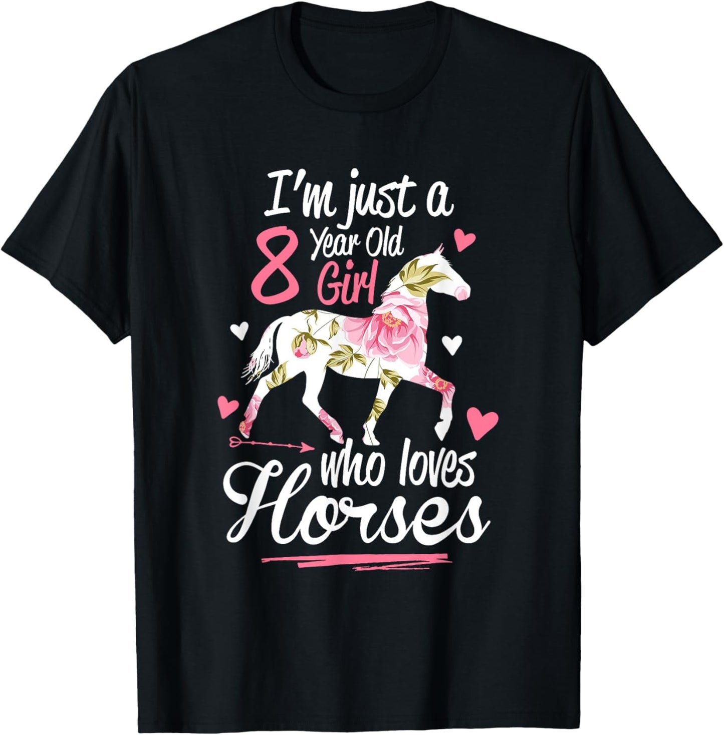 I'm Just A 8 Year Old Girl Who Loves Horses Birthday T-Shirt - T-Shirt | Black