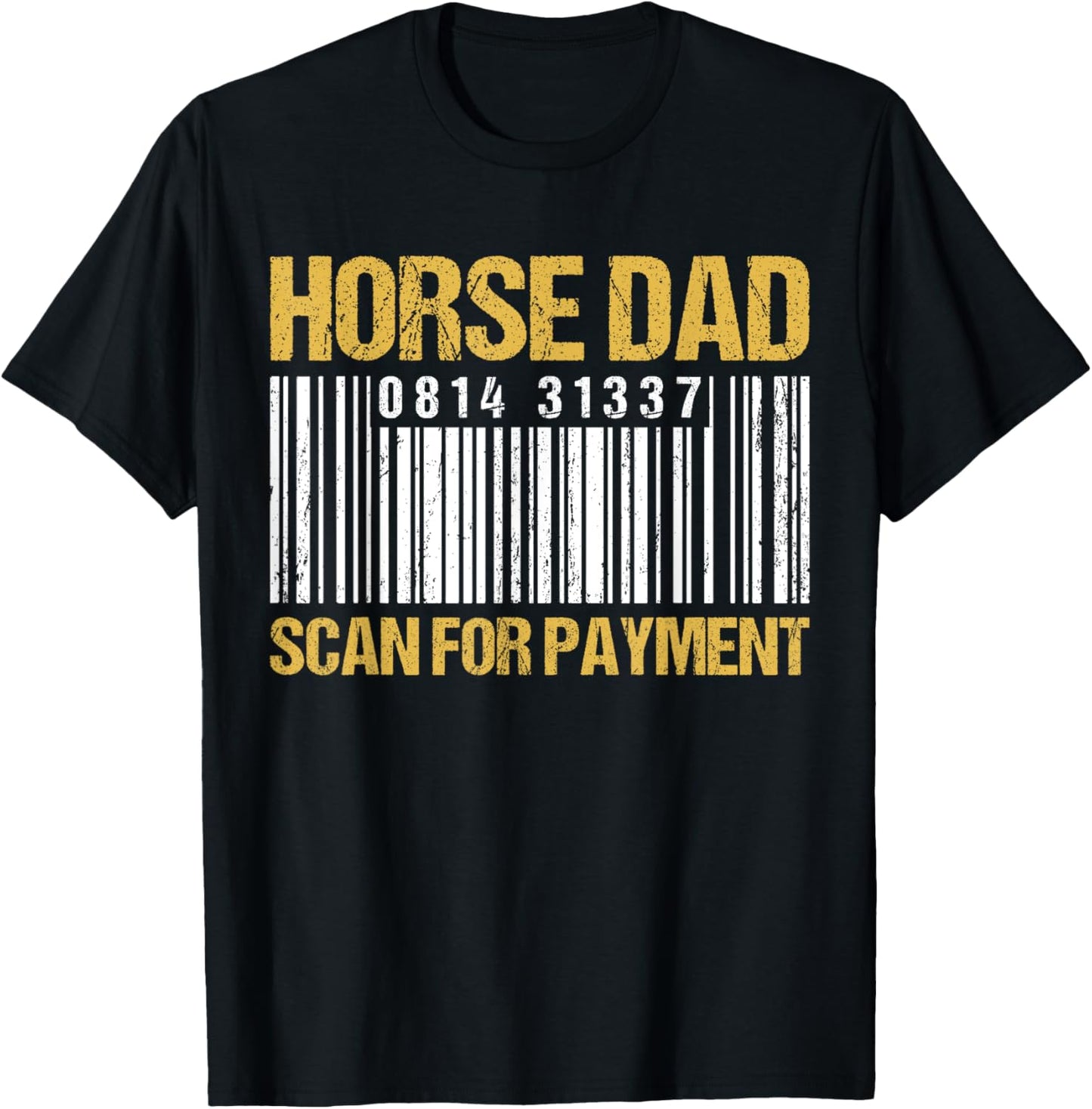 Horse Dad Scan For Payment - Barcode Horse Dad T-Shirt - T-Shirt | Black