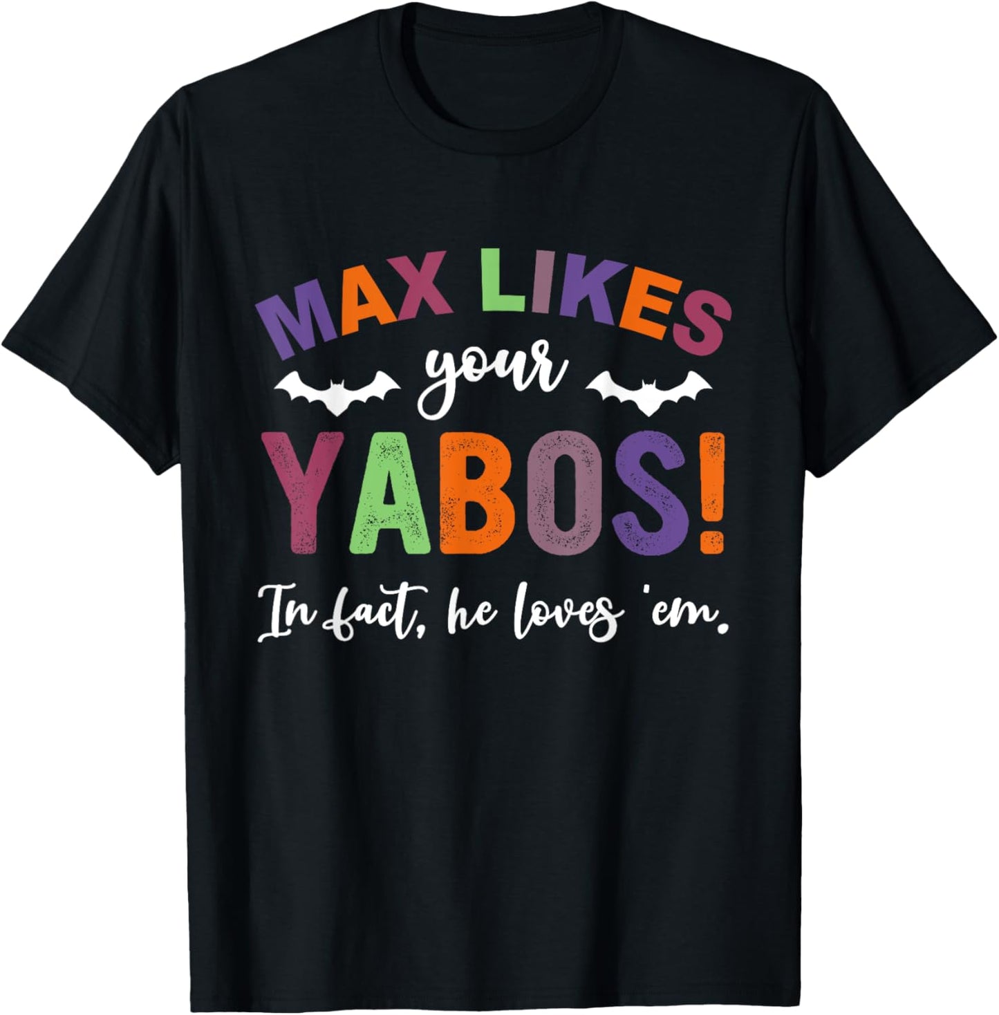 Max Likes Your Yabos! In Fact, He Loves 'Em Halloween T-Shirt - T-Shirt | Black