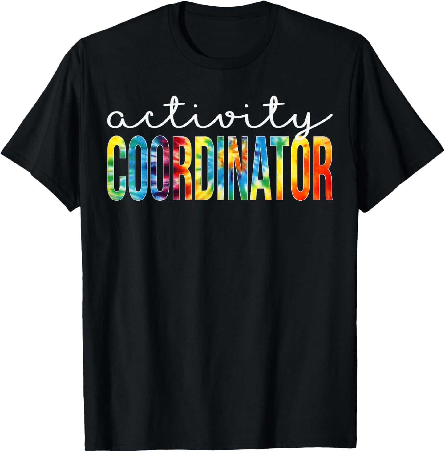 Activity Coordinator Appreciation Day Tie Dye Women For Work T-Shirt - T-Shirt | Black