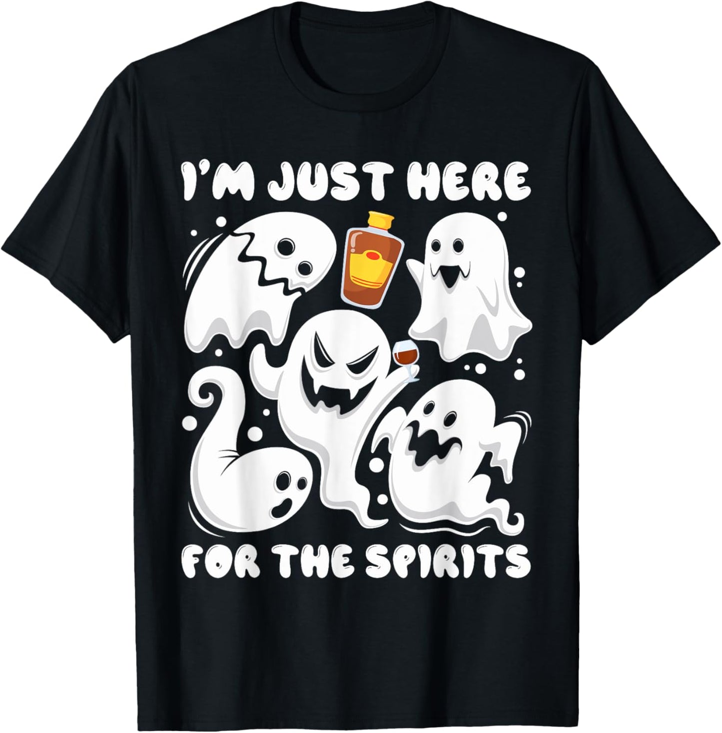 Funny I'm Just here For The Spirits Ghosts Halloween T-Shirt - T-Shirt | Black