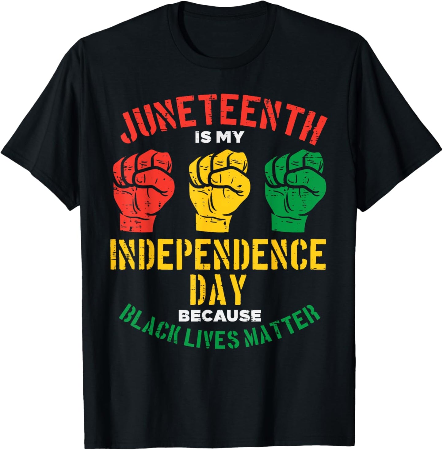 Juneteenth Is My Independence Day Because Black Lives Matter Women Kids Men T-Shirt - T-Shirt | Black