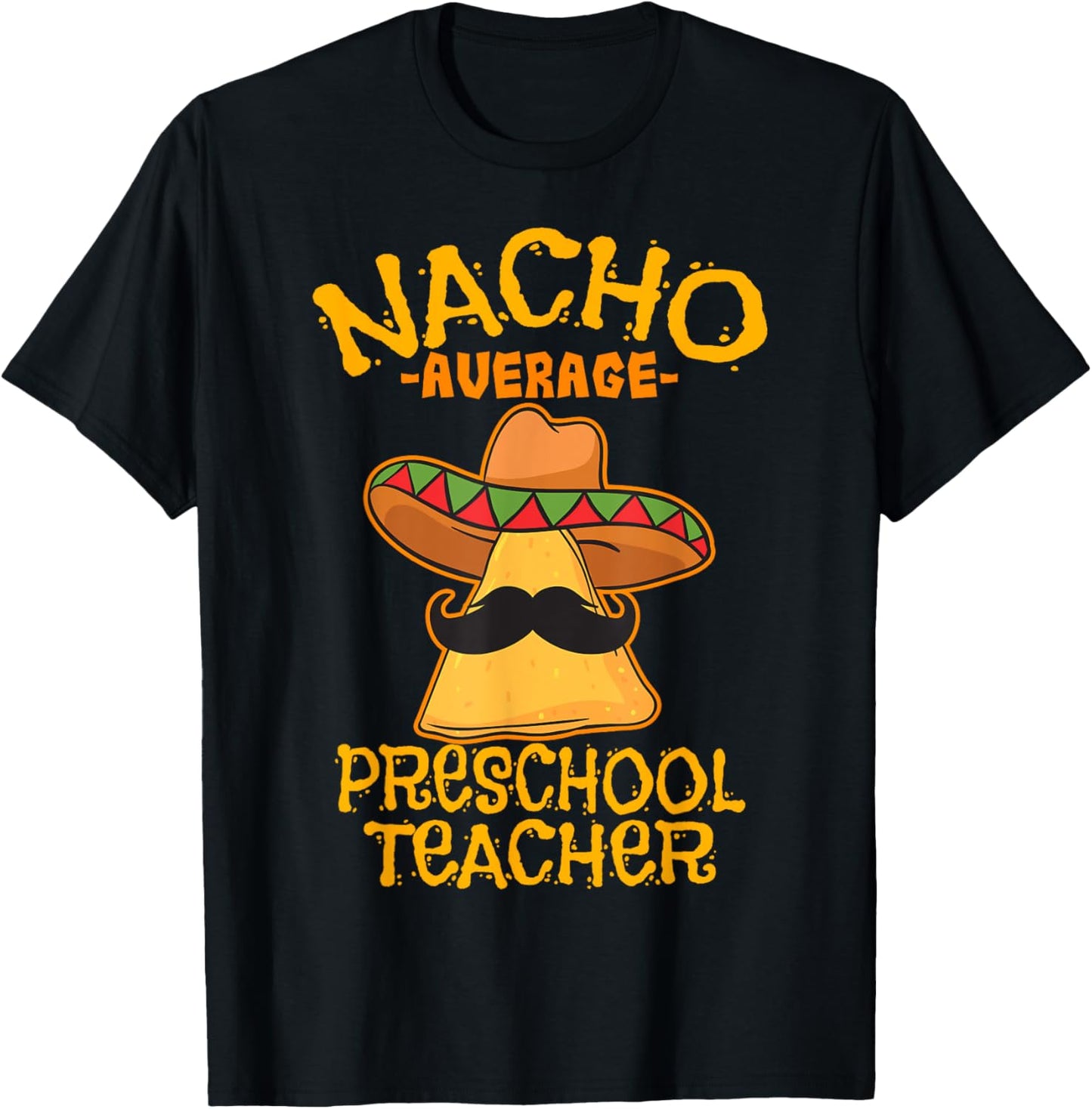 Nacho Average Preschool Teacher Mexican Pre-K Cinco De Mayo Men Women Girls Kids T-Shirt - T-Shirt | Black