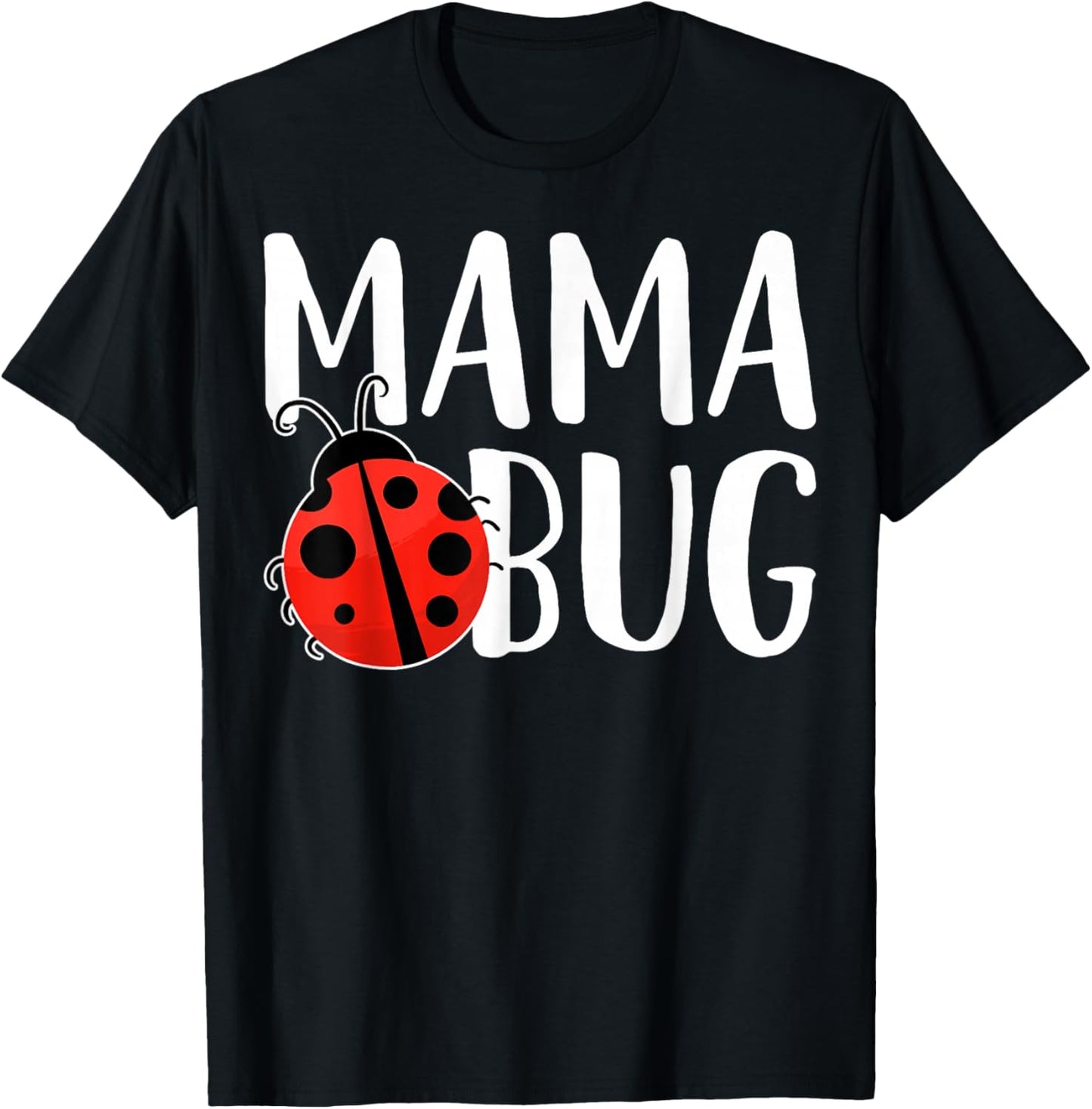 Mama Bug Funny Bug Lover Ladybug Mama Life T-Shirt - T-Shirt | Black
