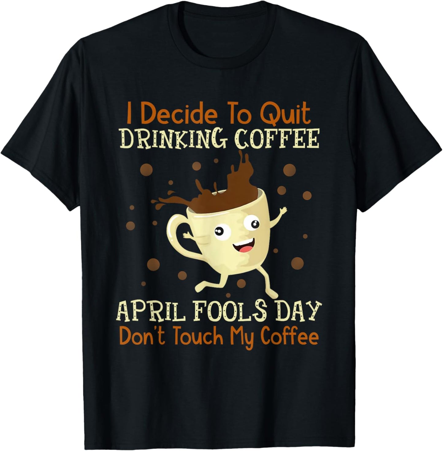 April Fools Day Shirt For Coffee Lovers April Fools Teacher Men Women T-Shirt - T-Shirt | Black