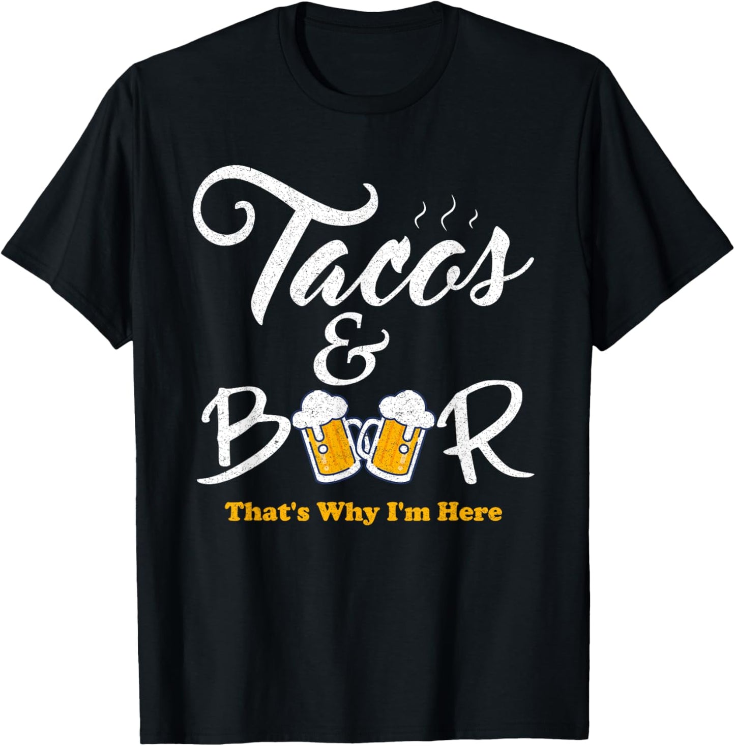 Tacos And Beer That's Why I'm Here Cinco De Mayo For Friends T-Shirt - T-Shirt | Black