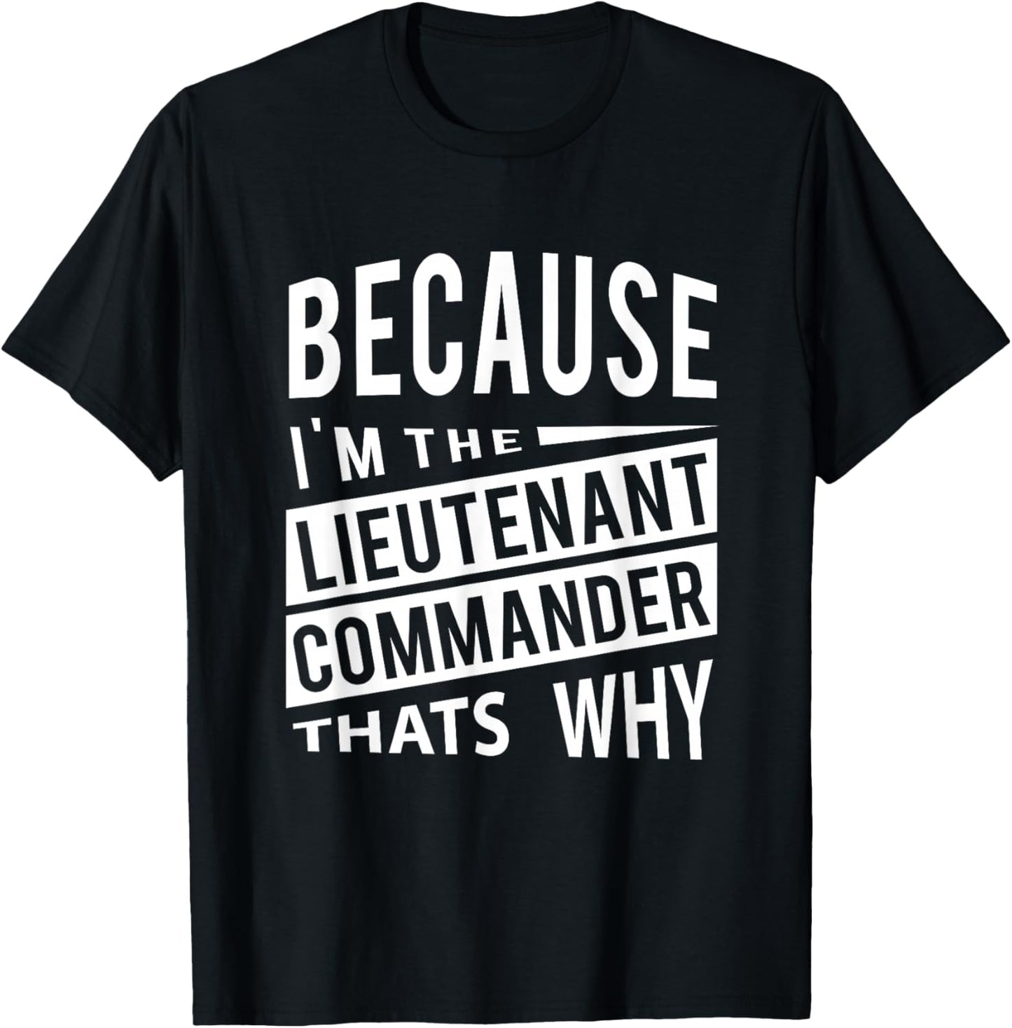 Because I'm The Lieutenant Commander LCDR - That's Why T-Shirt - T-Shirt | Black