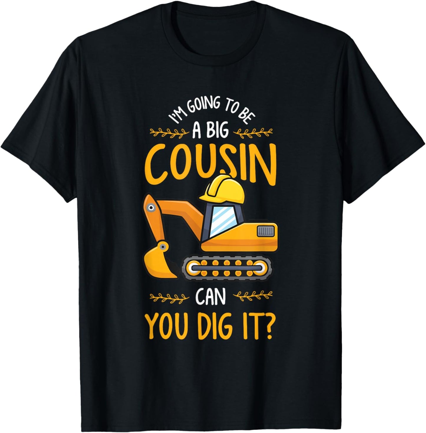 Baby Reveal or Im Going to be a Big Cousin can you Dig it T-Shirt - T-Shirt | Black