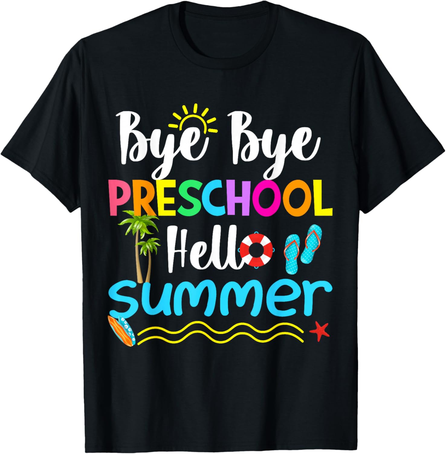 Bye Bye Preschool Hello Summer Teacher Student Kids T-Shirt - T-Shirt | Black