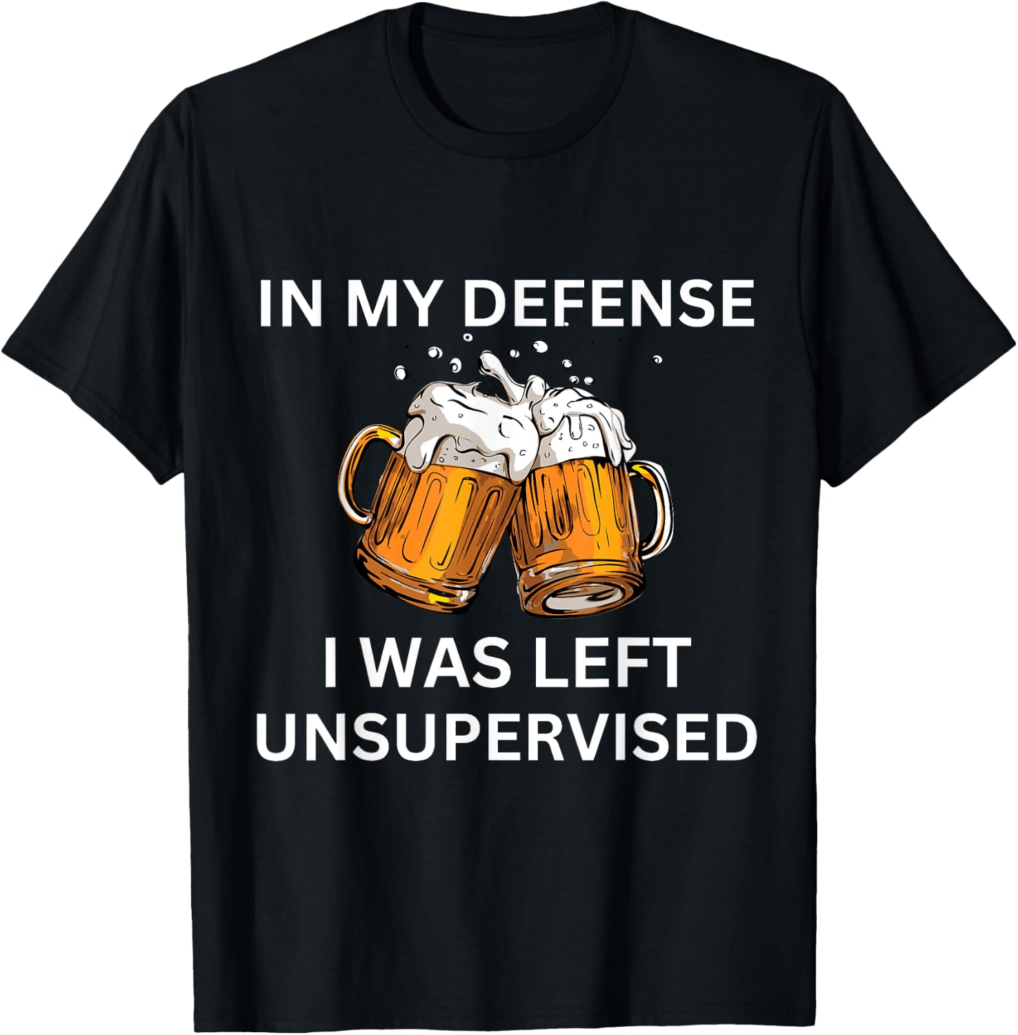 Funny In My Defense I Was Left Unsupervised Graphic Beer T-Shirt - T-Shirt | Black