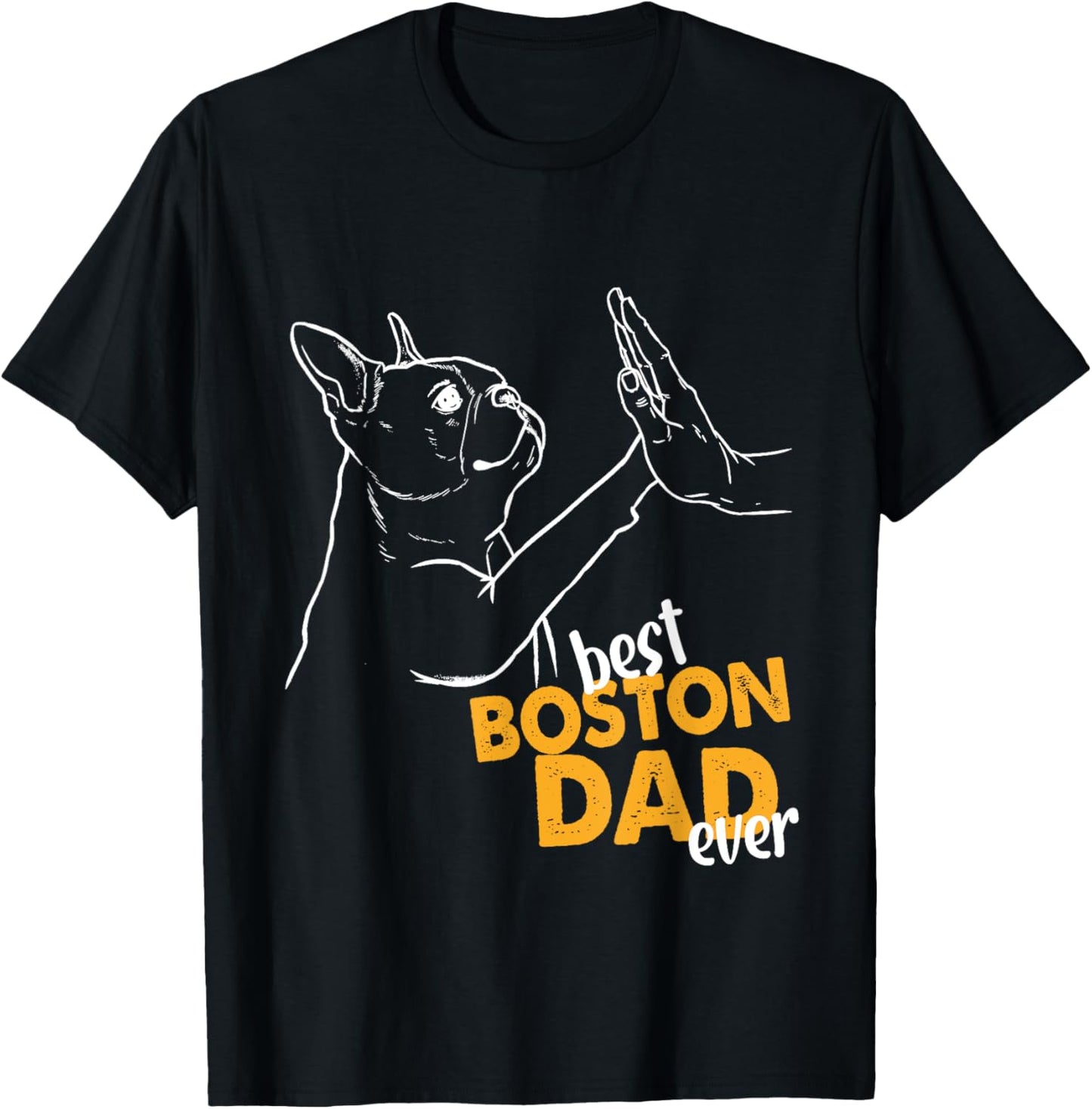 Best Boston Dad Ever Dog Terrier Dad Boston Terrier Daddy Men T-Shirt - T-Shirt | Black