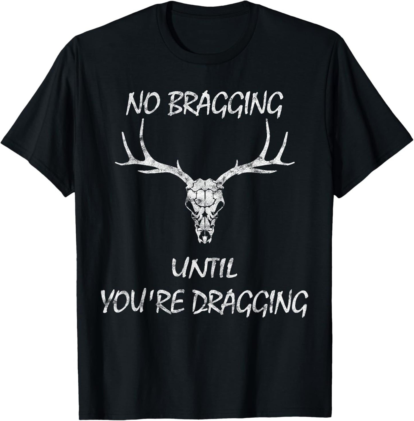 No Bragging Until You're Dragging. T-Shirt - T-Shirt | Black