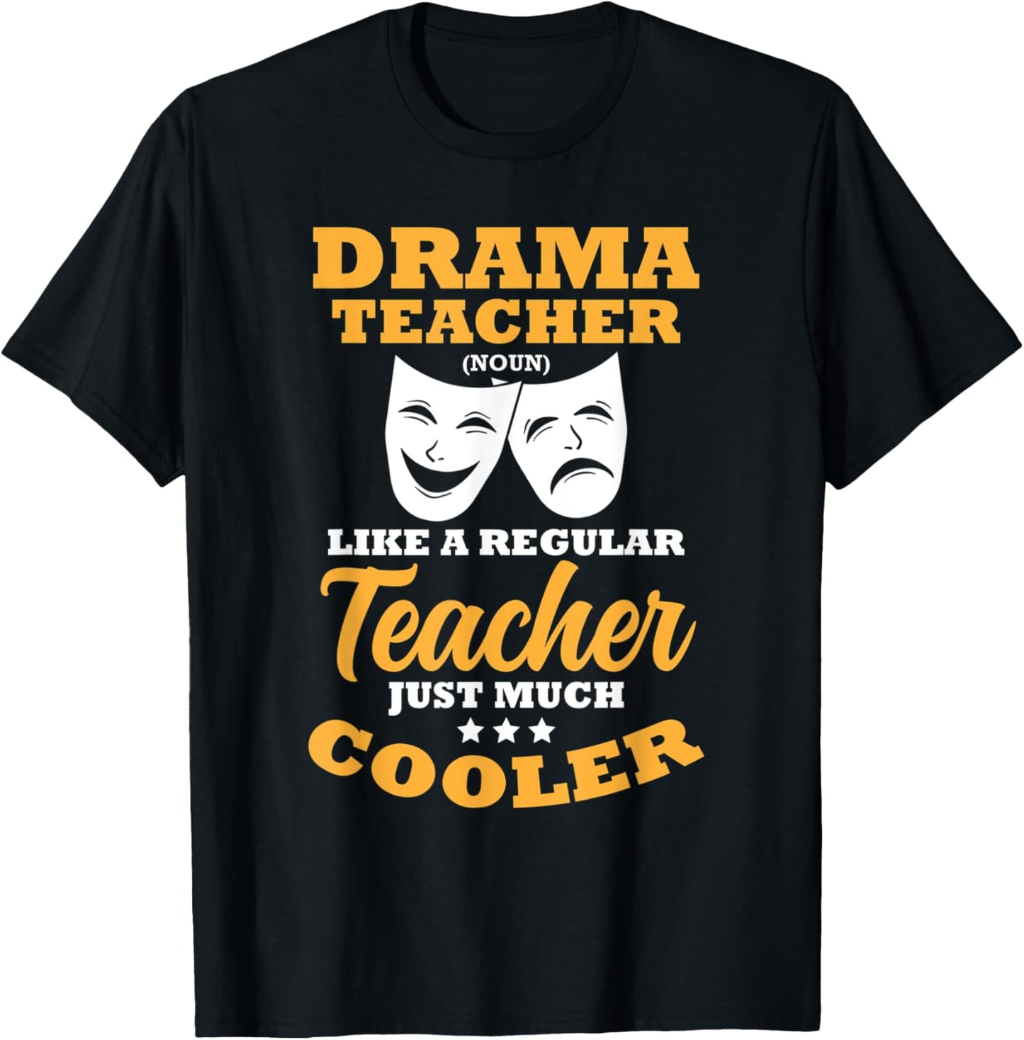 Drama Teacher Like A Regular Teacher Just Much Cooler T-Shirt - T-Shirt | Black