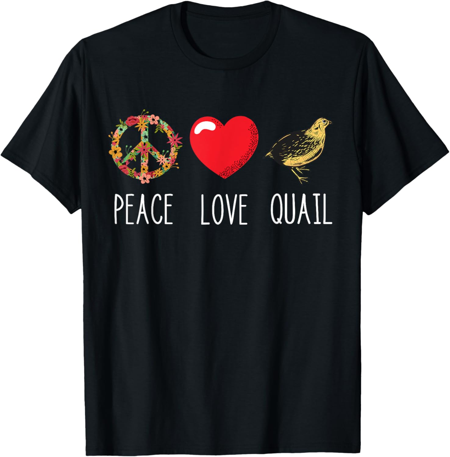 Quail Love Peace Bird Quail Owner Quail Breeder T-Shirt - T-Shirt | Black